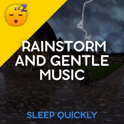 😴⛈️🎵 Soothing RAINSTORM and Gentle MUSIC for Deep SLEEP episode artwork