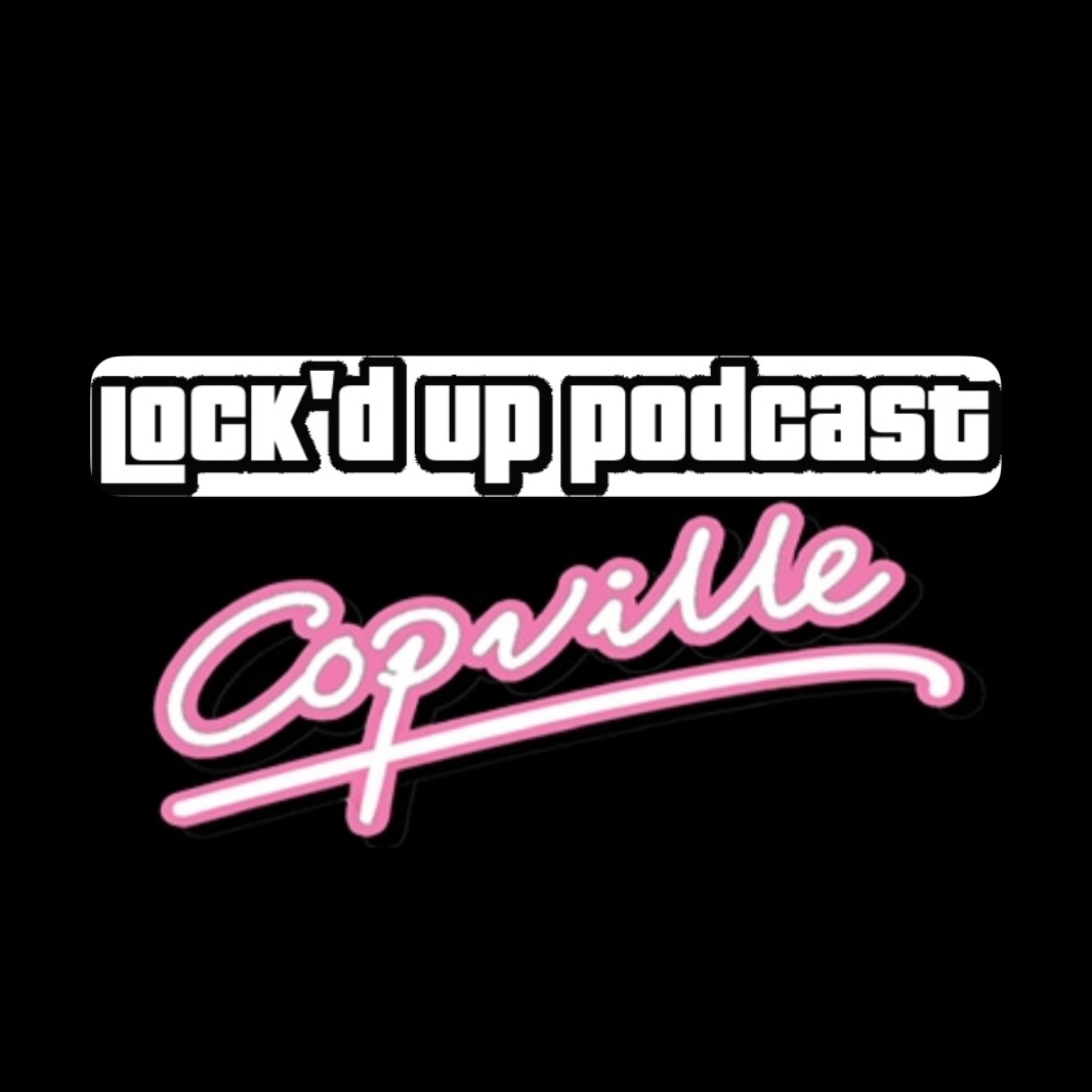 Lock\'d Up with Copville