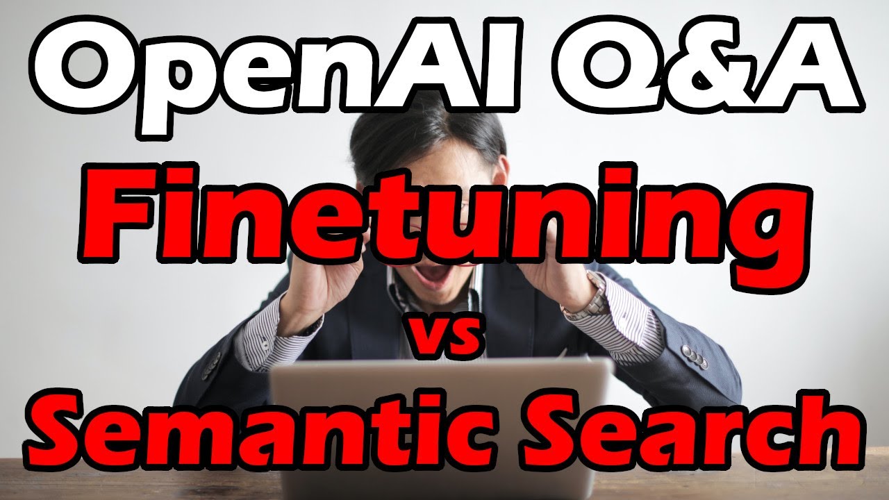 OpenAI Q&A: Finetuning GPT-3 vs Semantic Search - which to use, when, and why? | Artificial Intelligence Masterclass