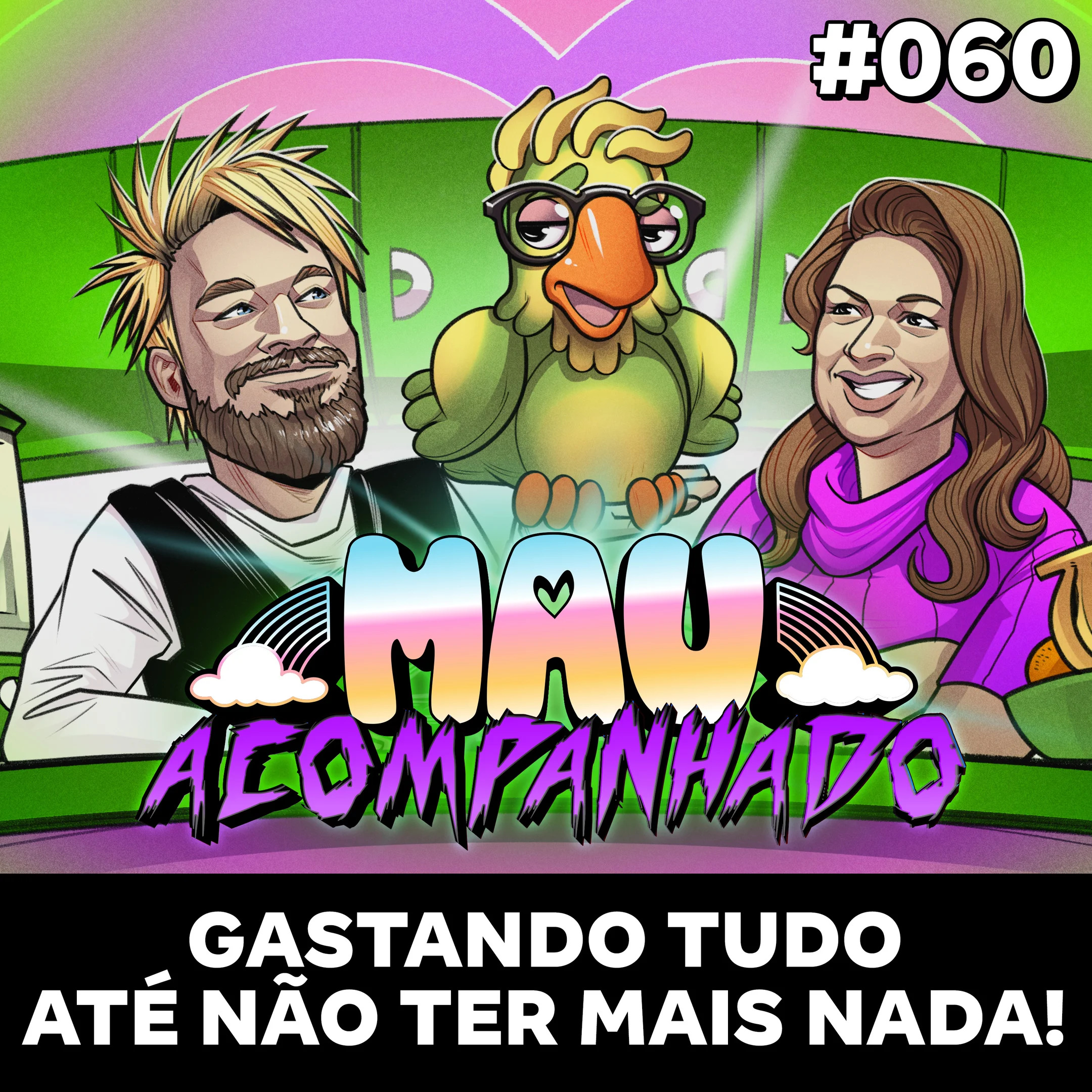 Mau Falado 60 - Gastando tudo até não ter mais nada!