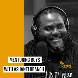 Behind the Mask: Mentoring Boys For a Better Future with Ashanti Branch
