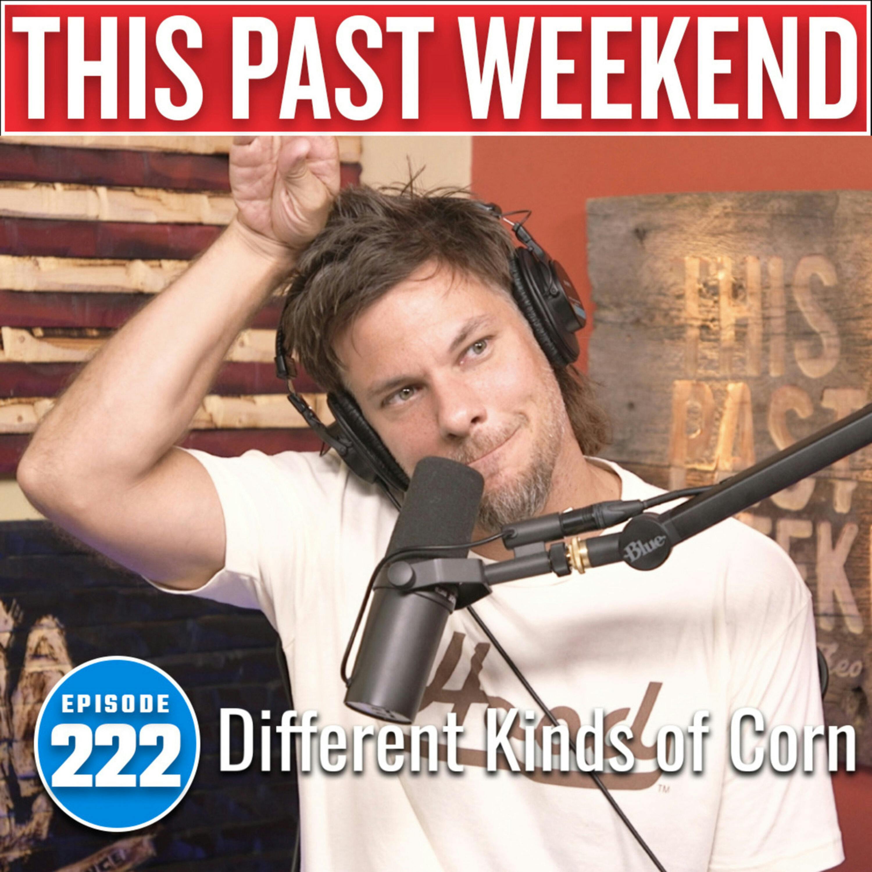 Different Kinds of Corn | This Past Weekend #222 by Theo Von