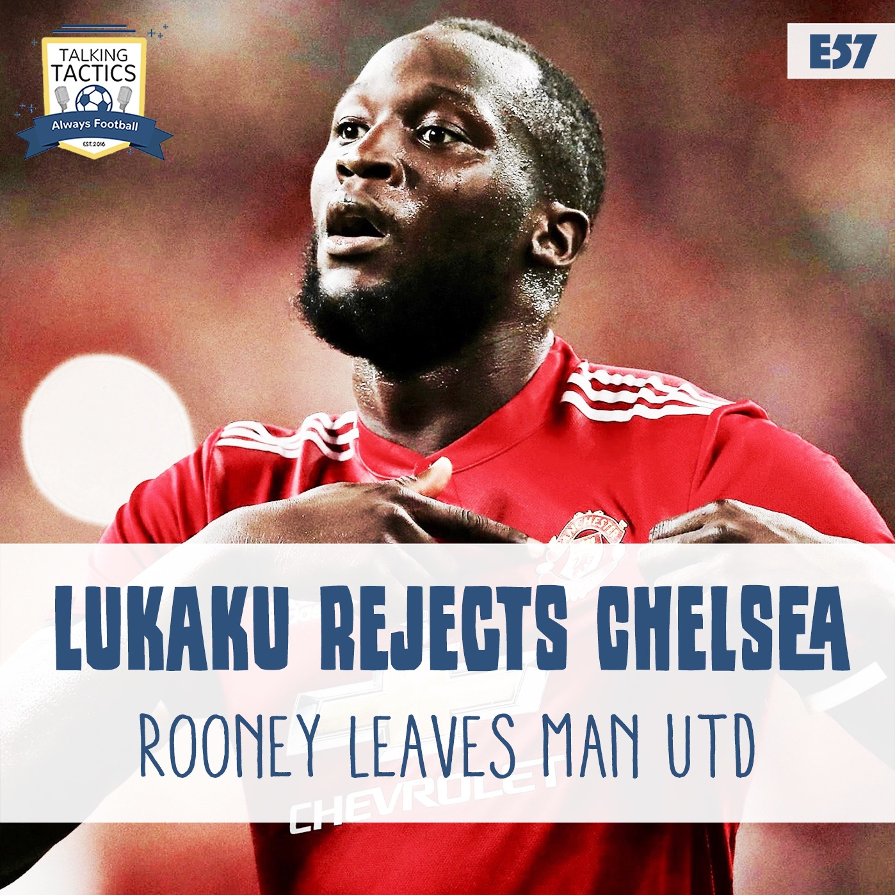 57 | Lukaku Rejects Chelsea & Rooney Leaves Man Utd episode artwork