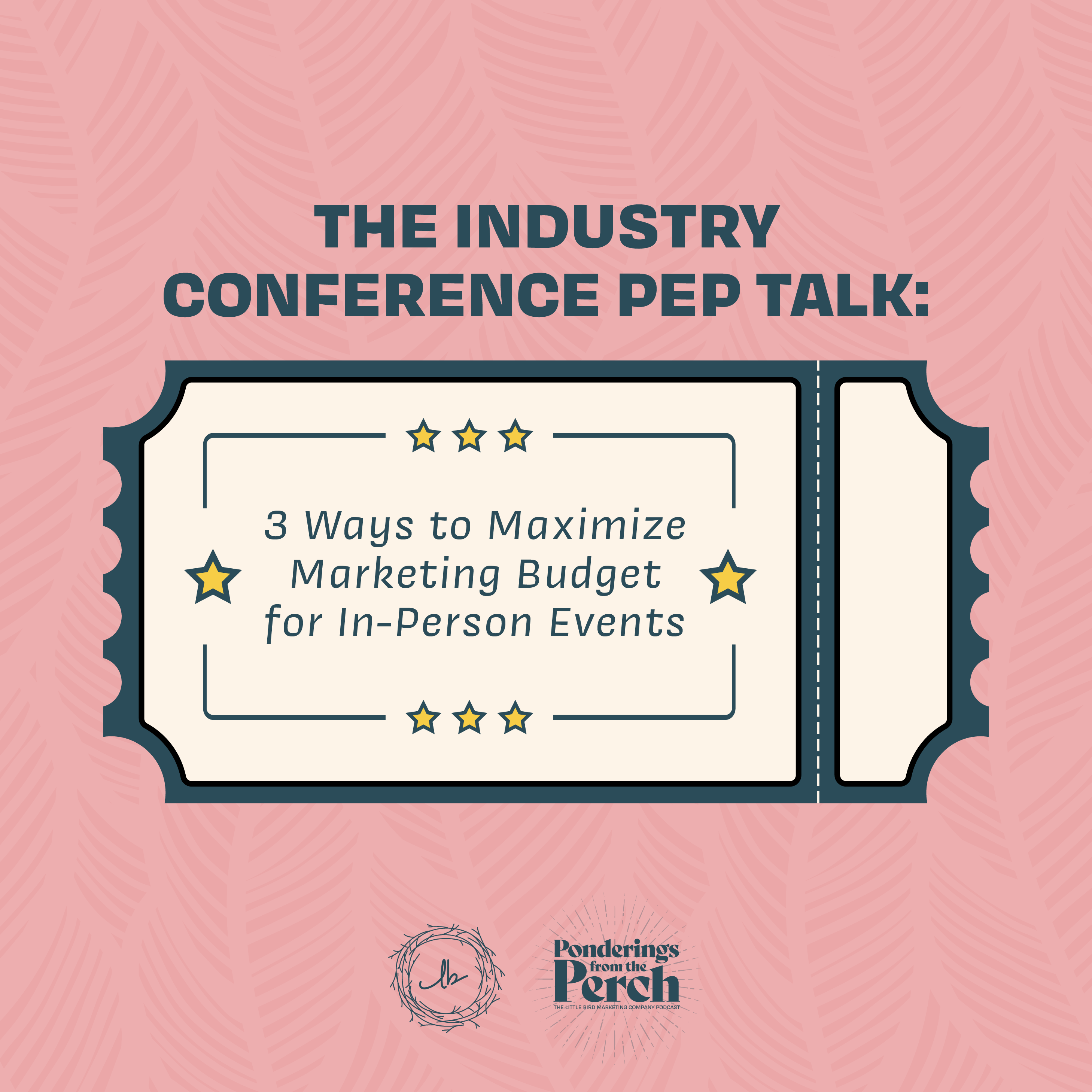 The Industry Conference Pep Talk: 3 Ways to Maximize Marketing Budget for In-Person Events episode artwork