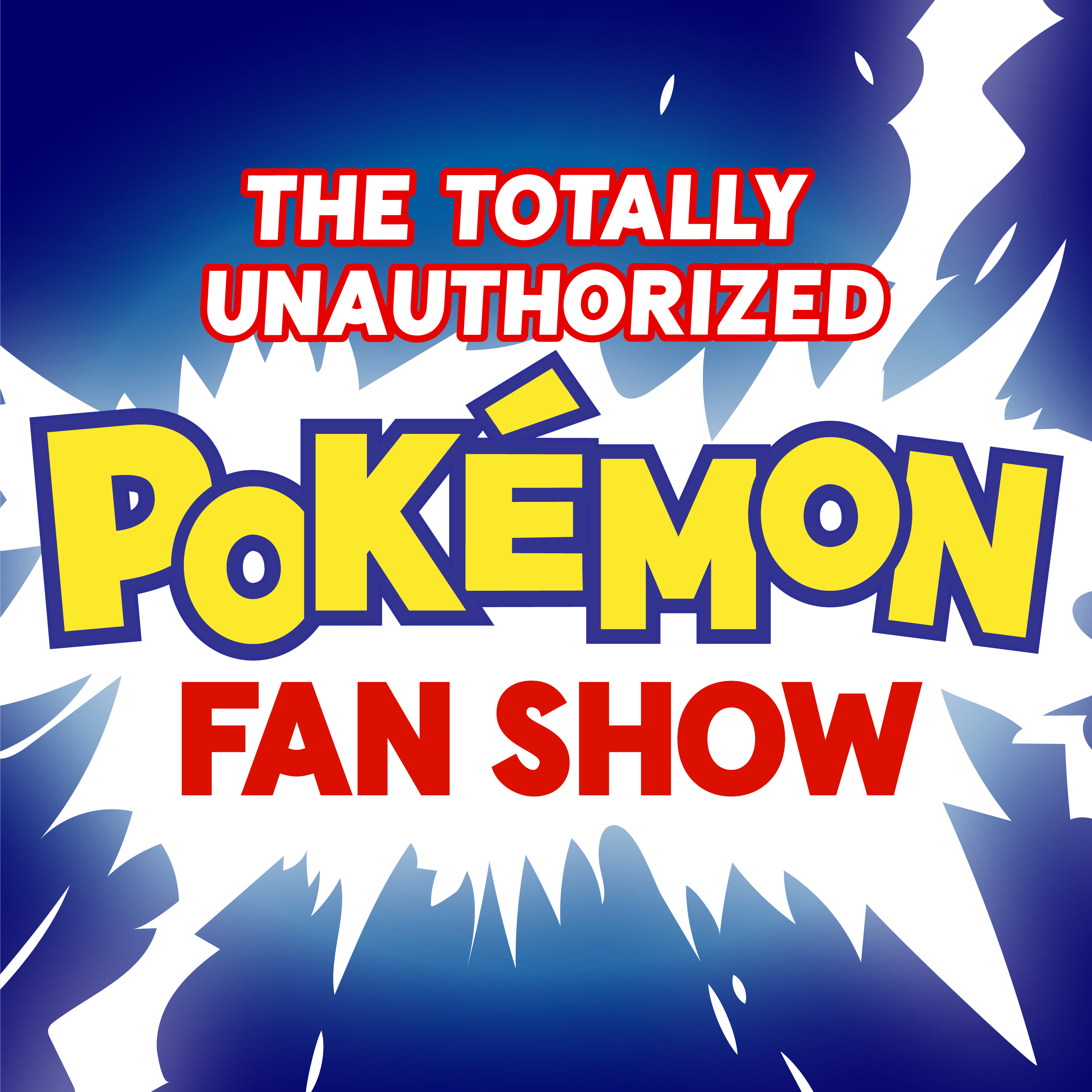 The Totally Unauthorized Pokemon Fan Show