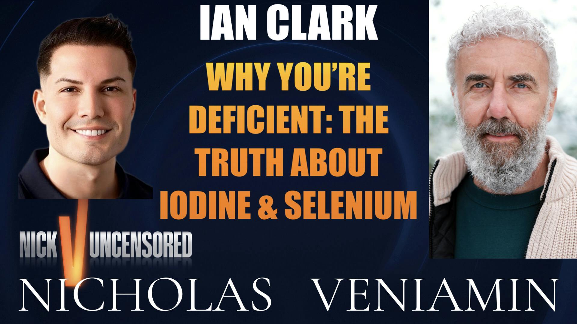 Ian Clark Discusses Why You're Deficient: The Truth about Iodine with Nicholas Veniamin Ian Clark Discusses Why You're Deficient: The Truth about Iodine with Nicholas Veniamin