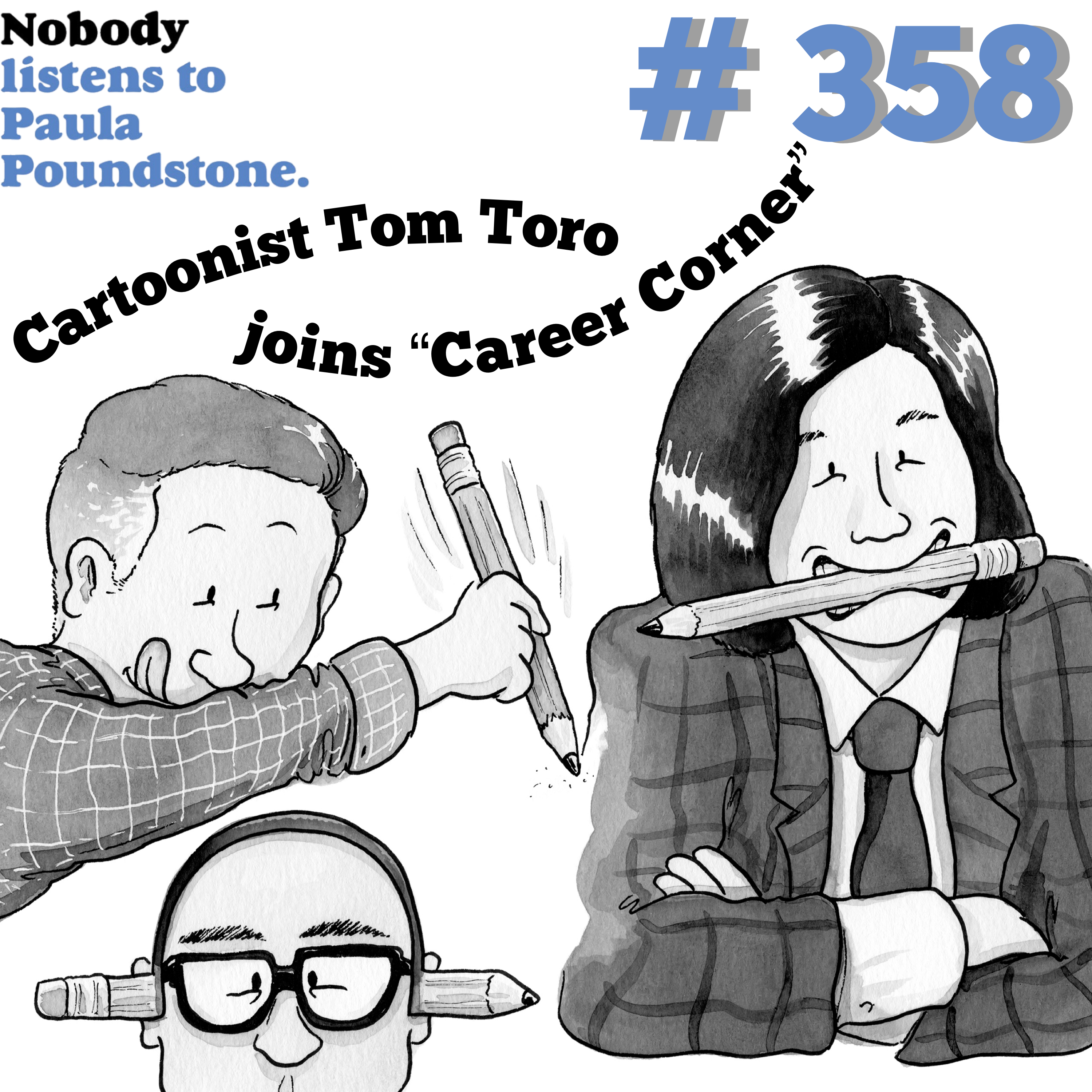 Ep. 358 - Cartoonist Tom Toro joins “Career Corner”