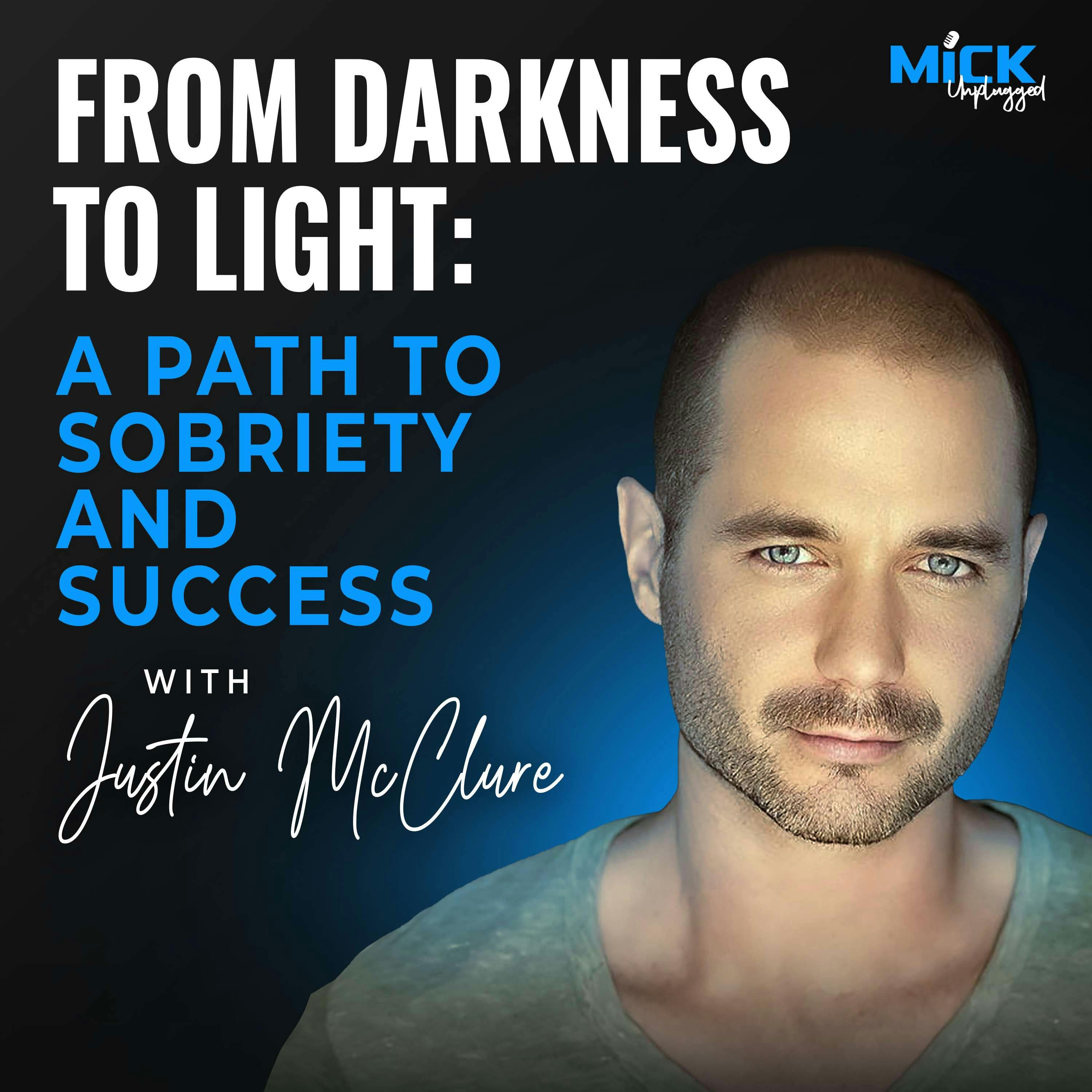 Justin McClure | From Darkness to Light: A Path to Sobriety and Success