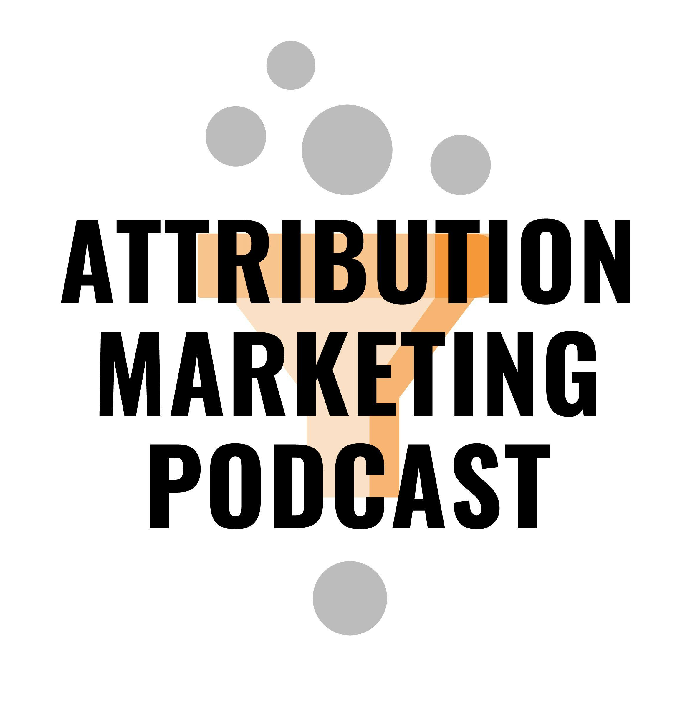 Attribution Marketing Podcast