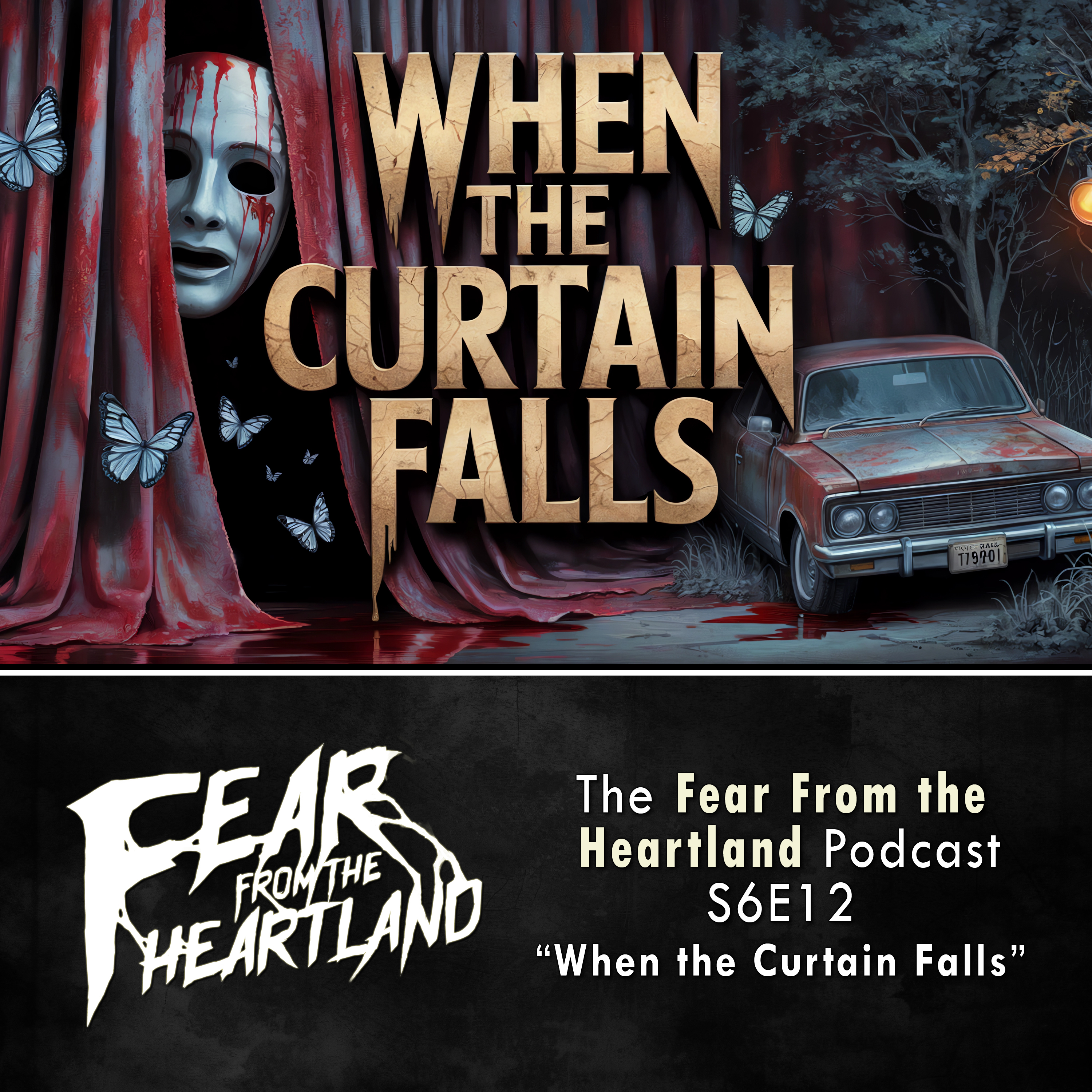 S6E12: When the Curtain Falls  - Fear From The Heartland