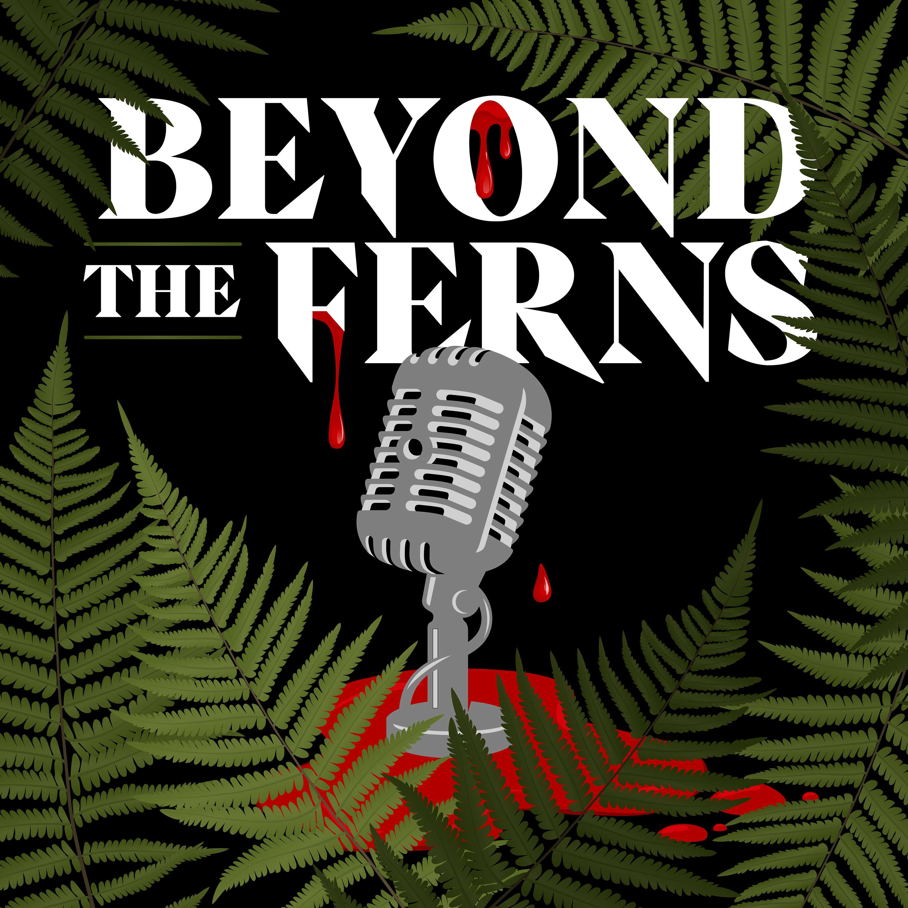 Beyond the Ferns