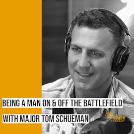 Surviving War: Friendship, Manhood and Vulnerability with Major Tom Schueman