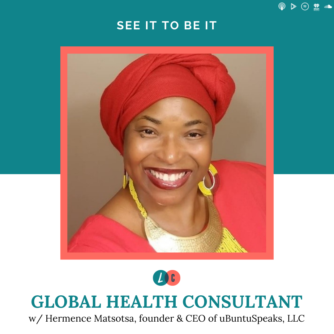 See It to Be It : Global Health Consultant (w/ Hermence Matsotsa) episode artwork