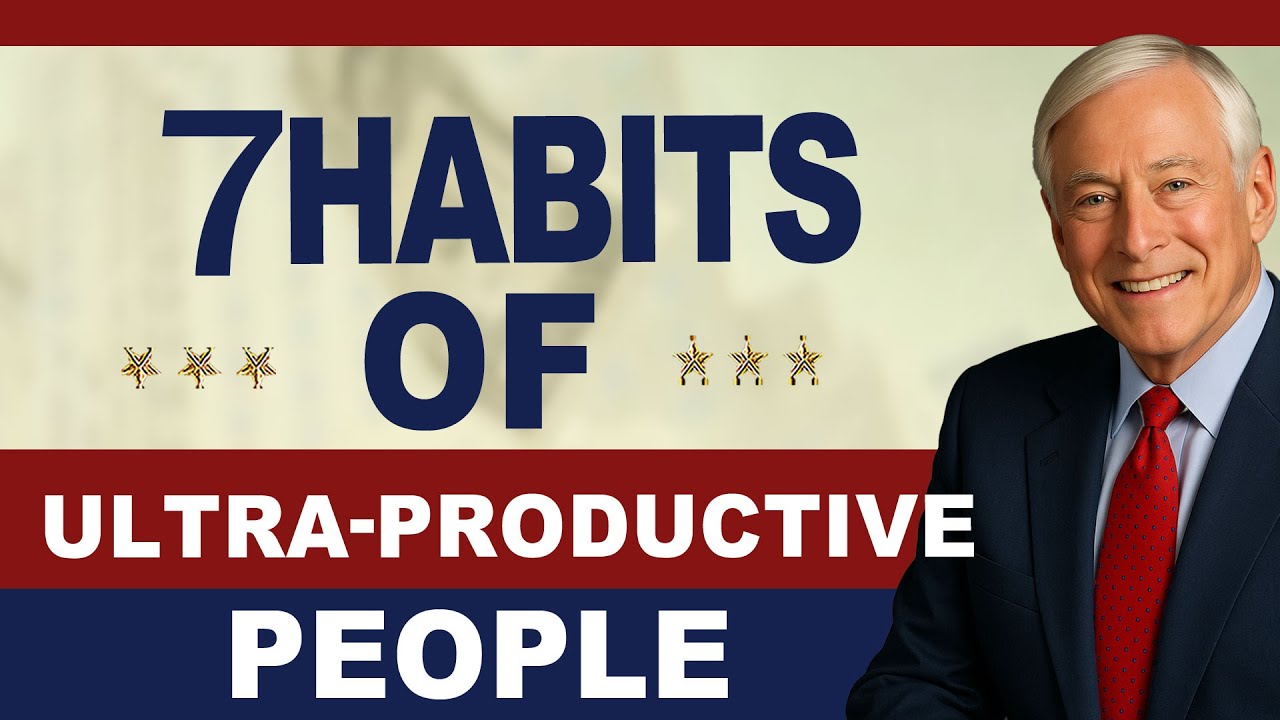 Brian Tracy’s 7 Habits of Ultra-Productive People