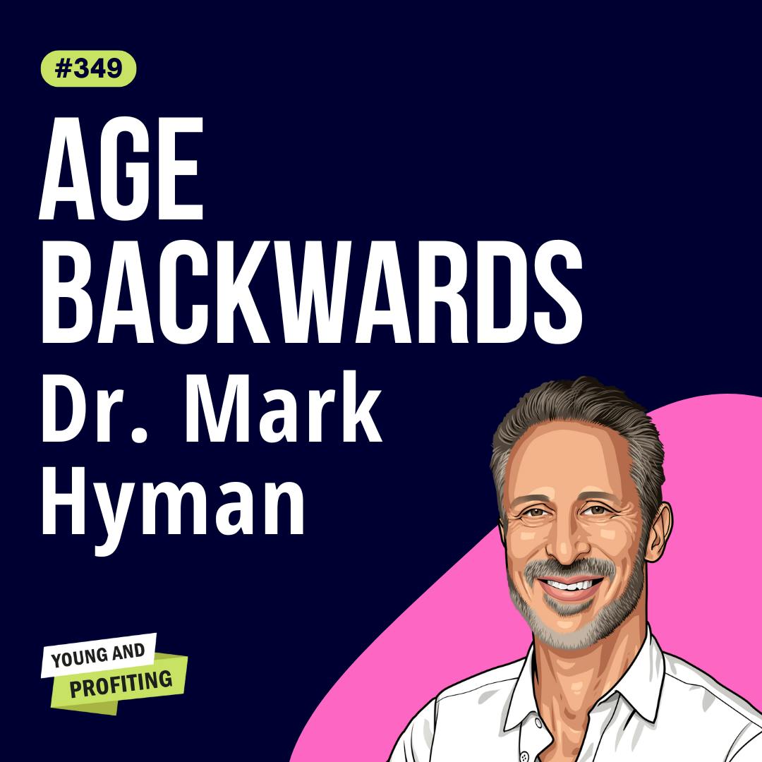 Dr. Mark Hyman: How Entrepreneurs Can Reverse Aging and Unlock Peak Health | Mental Health | E349
