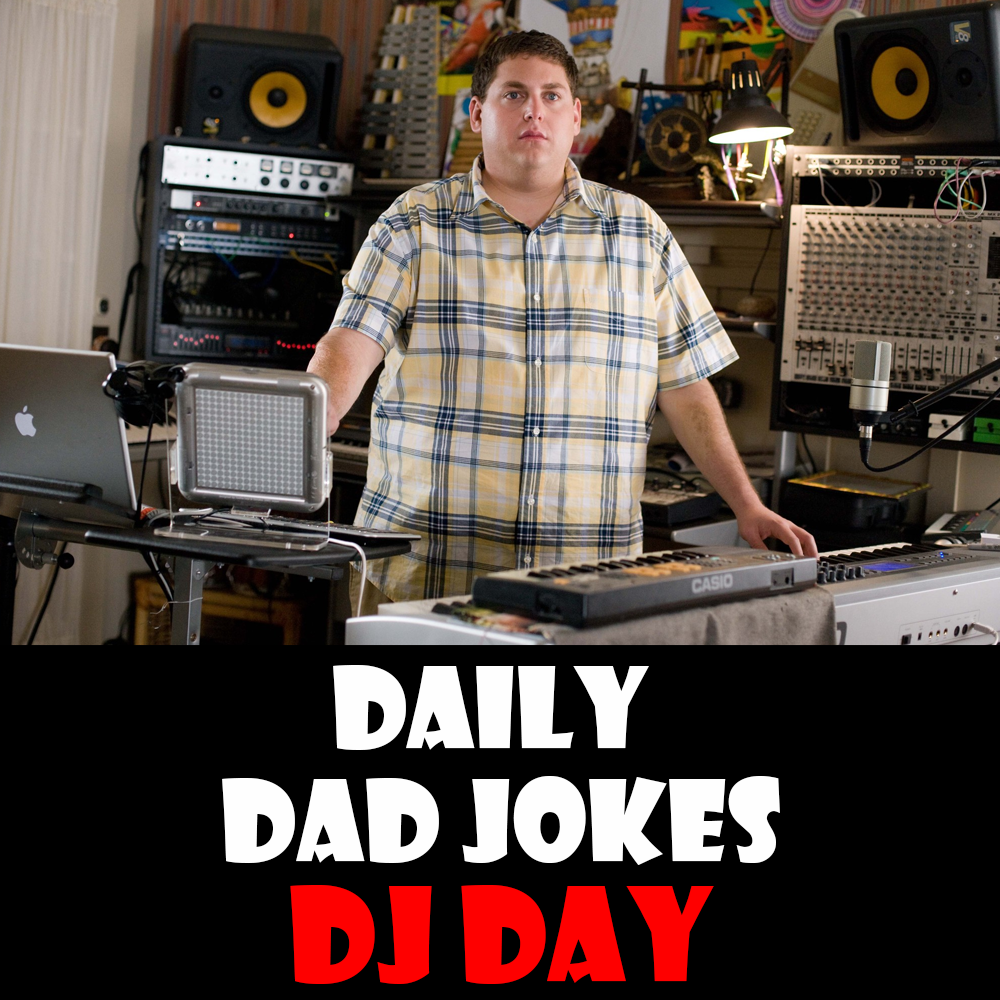 National DJ Day! Scratch these 46 dad jokes! 20 January 2026