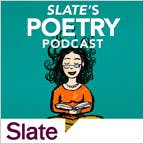 Slate's Poetry Podcast