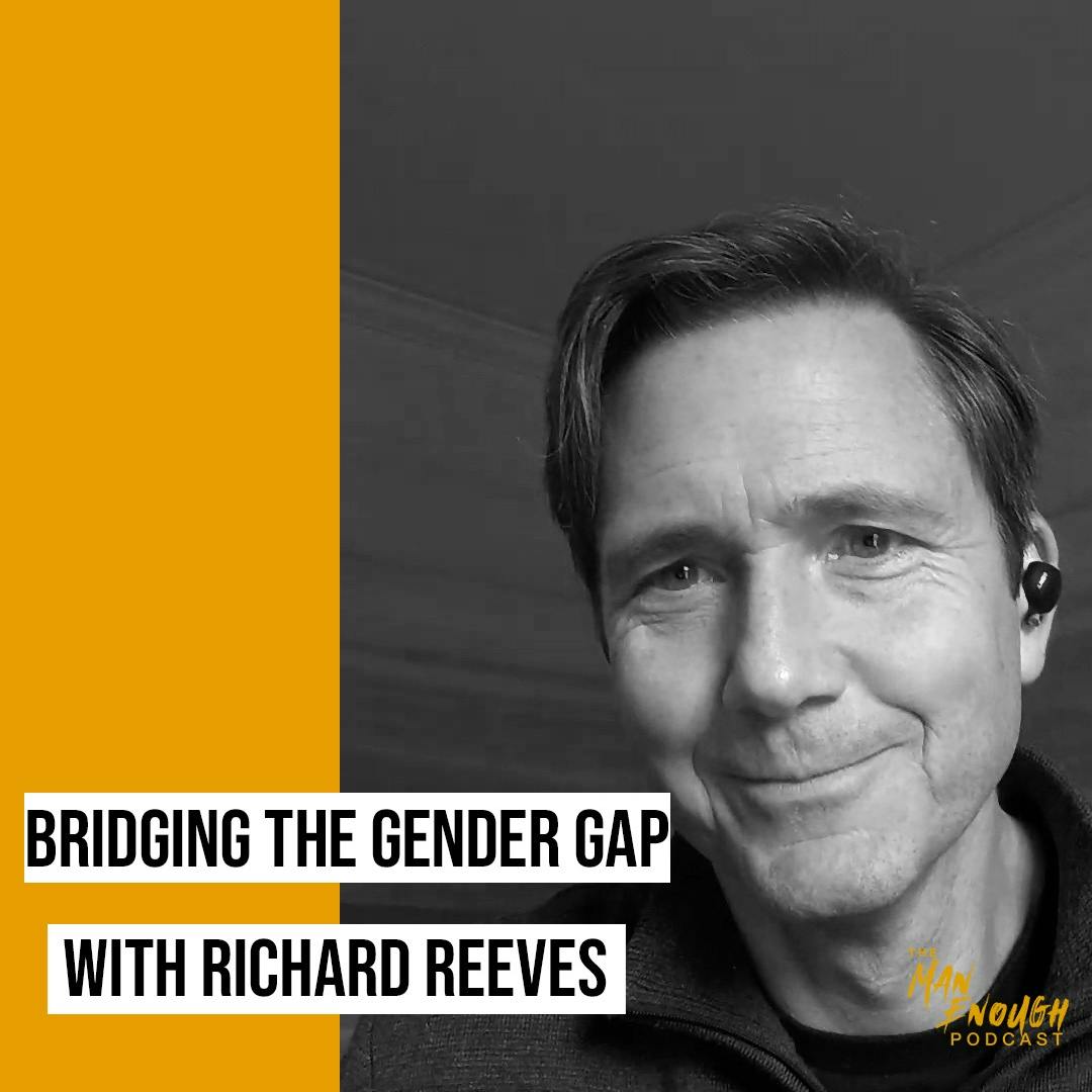 Bridging the Gender Gap: Empowering Young Men & Championing Equality with Richard Reeves