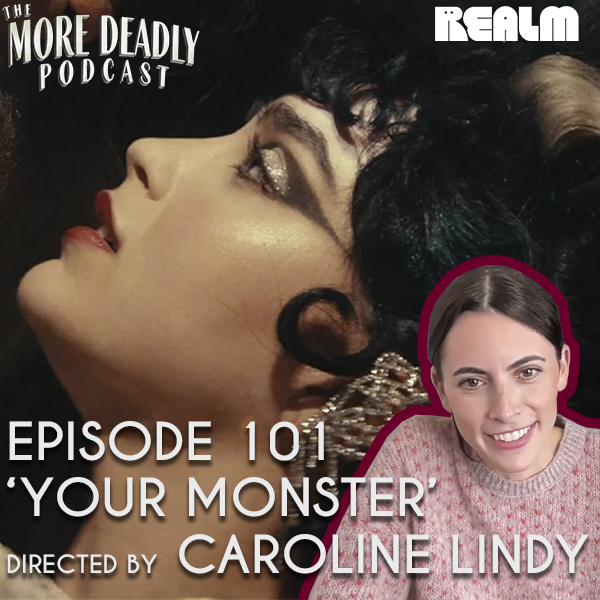 The More Deadly Podcast Episode 101: Your Monster episode artwork