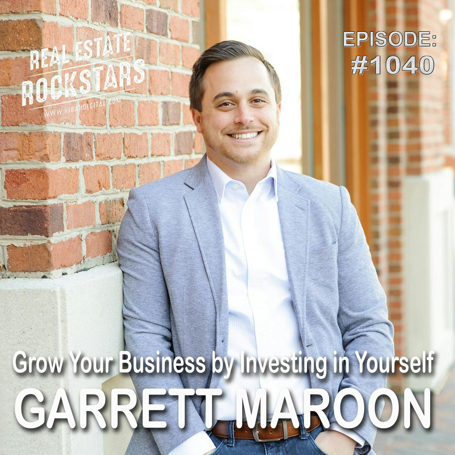 1040: Grow Your Business by Investing in Yourself - Garrett Maroon