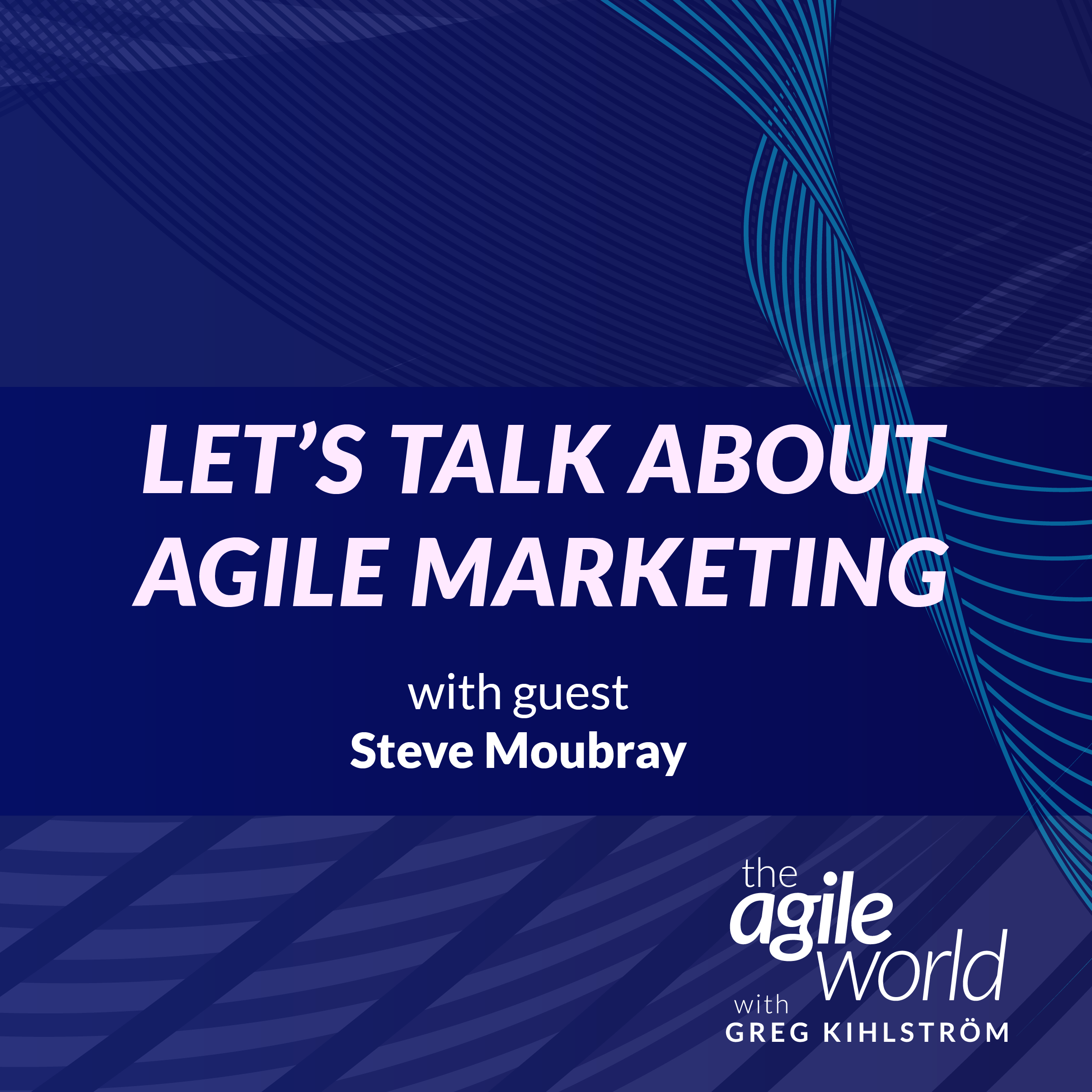 Let's talk about Agile Marketing with Steve Moubray