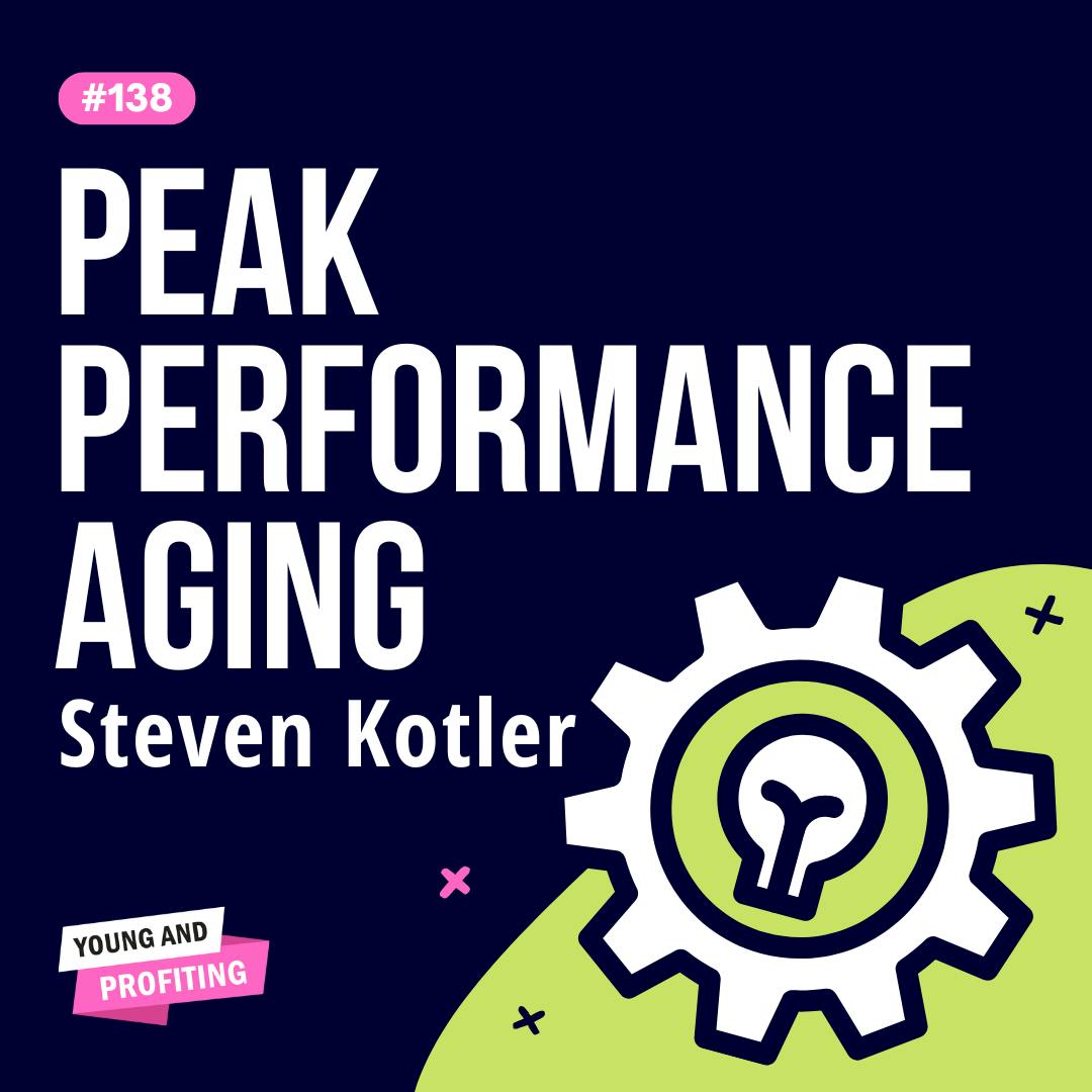 Steven Kotler: How to Stay Sharp, Strong, and Healthy at Any Age | Mental Health | YAPClassic