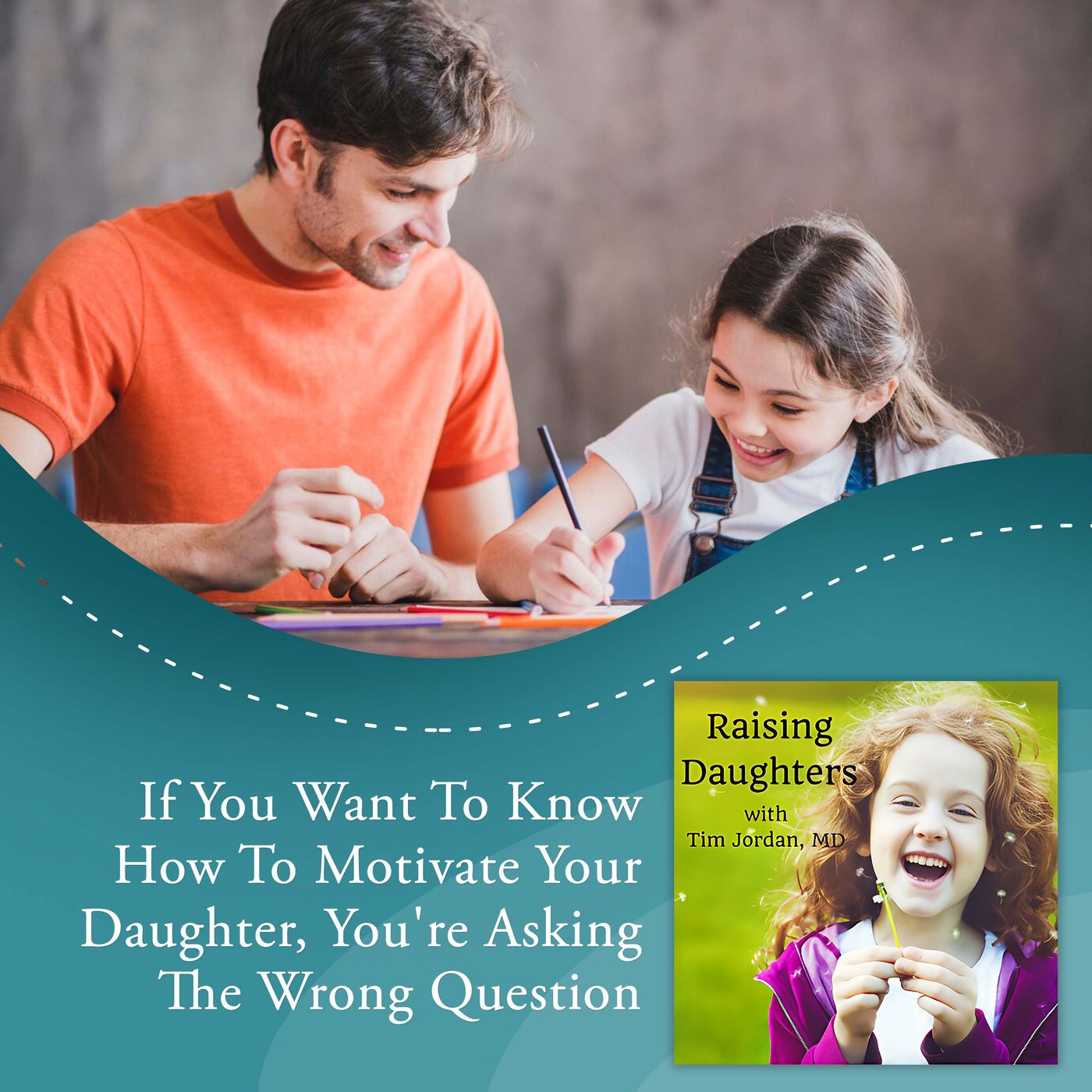 If You Want To Know How To Motivate Your Daughter, You’re Asking The Wrong Question episode artwork