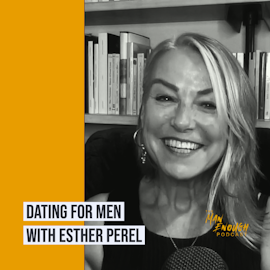 Sex & Relationship Therapist Esther Perel on Modern-Day Dating Challenges for Men