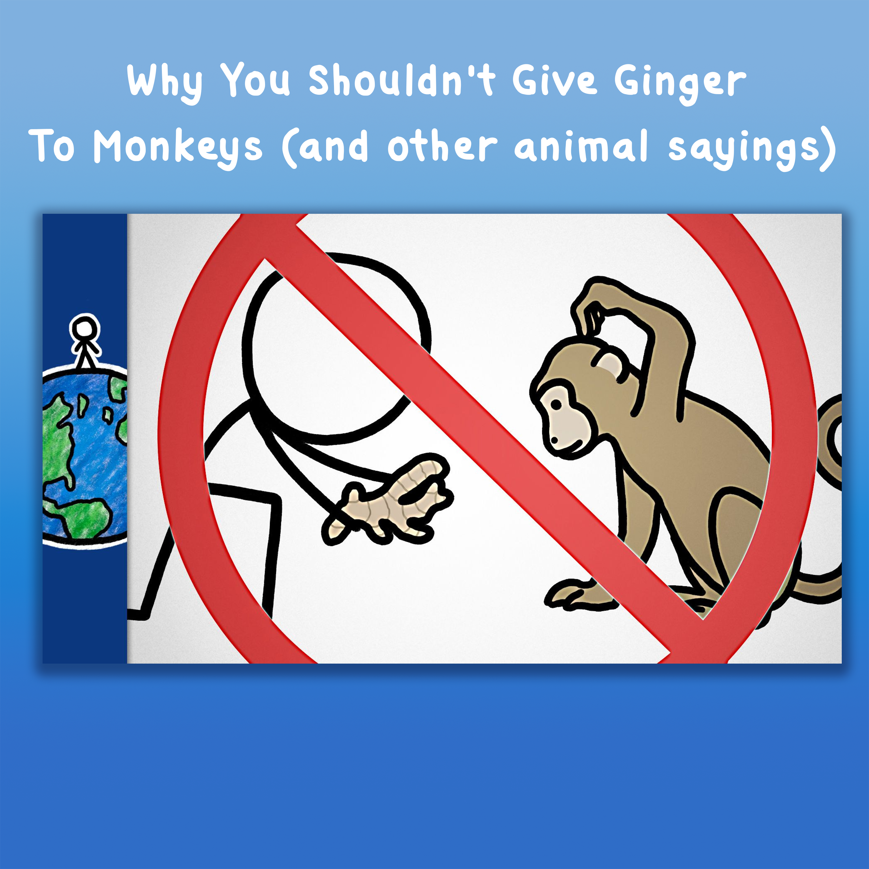 Why You Shouldn't Give Ginger To Monkeys (and other animal sayings)