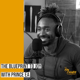 The Blueprint to Joy: Finding Peace, Purpose, and Self-Transformation with Prince EA