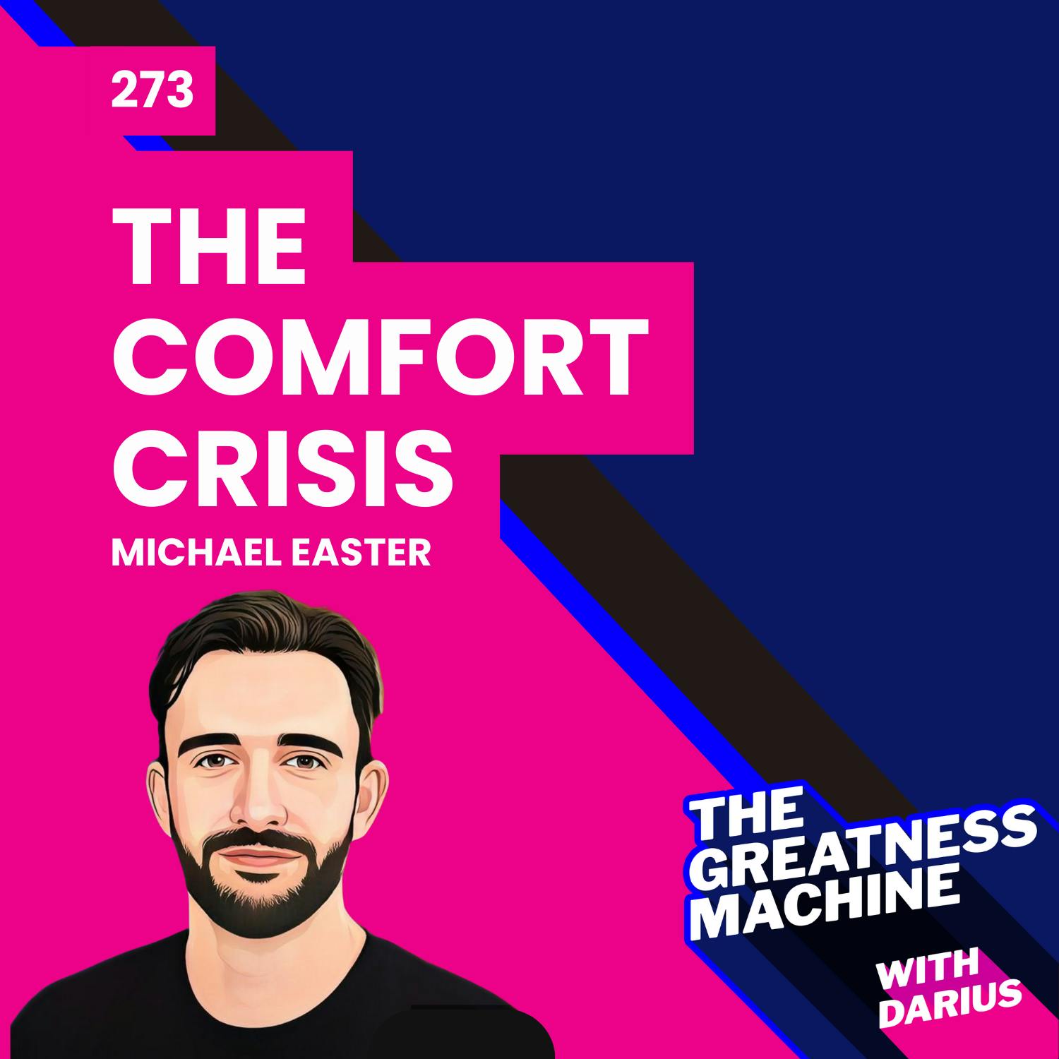 273 | Michael Easter | The Comfort Crisis: Embrace Discomfort to Reclaim Your Wild, Happy, Healthy Self