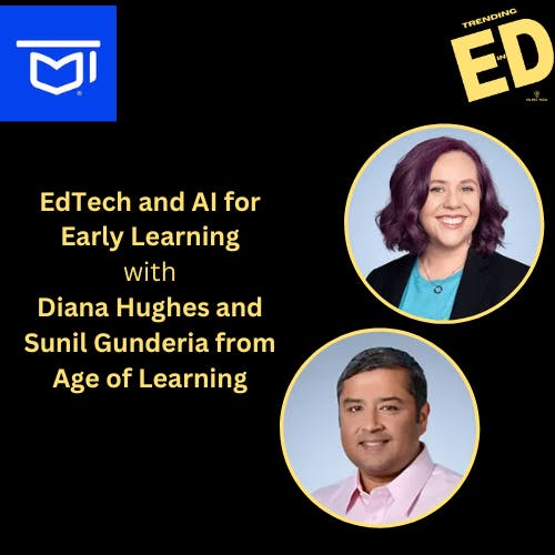 EdTech and AI for Early Learning with Diana Hughes and Sunil Gunderia