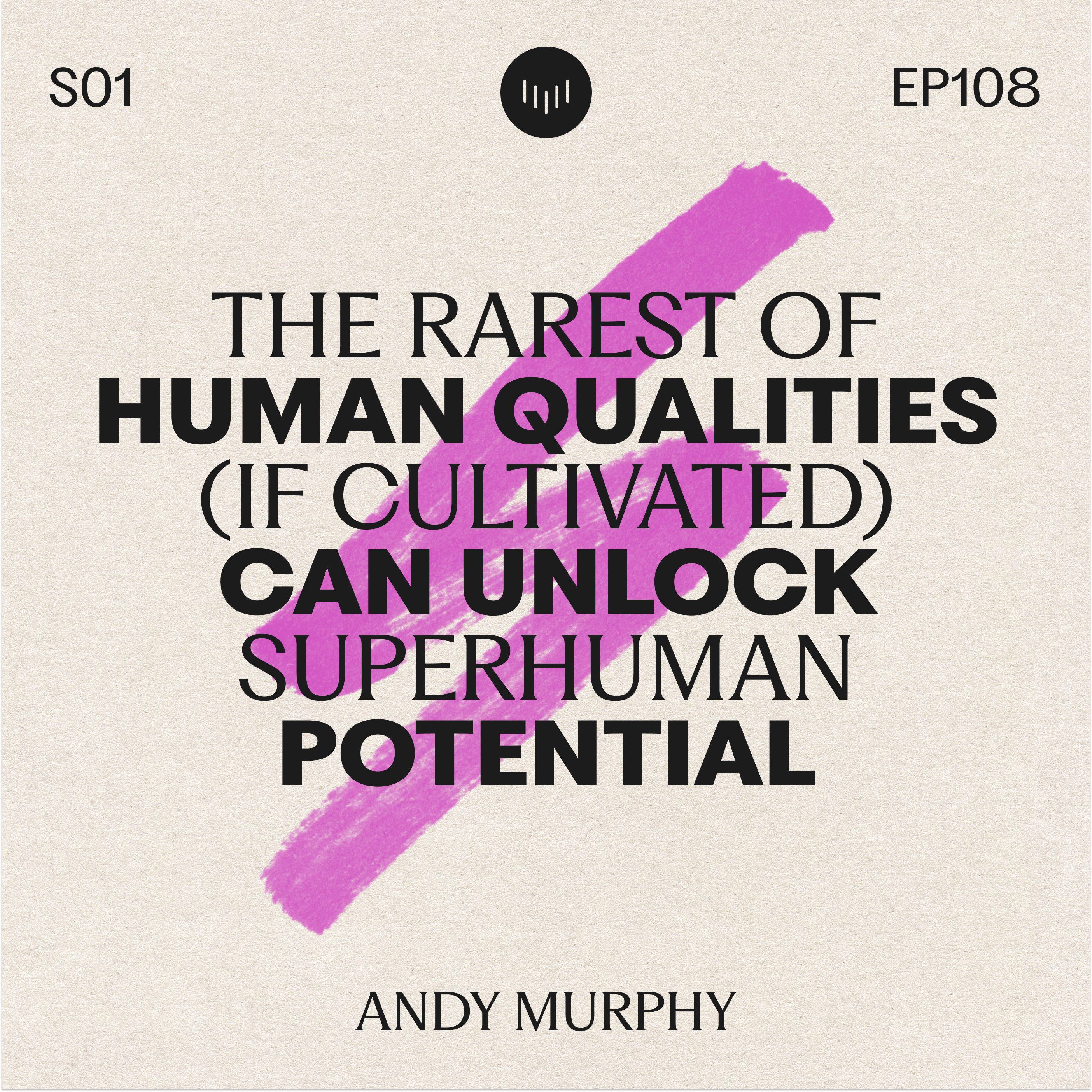 The Rarest of Human Qualities (If Cultivated) Can Unlock Superhuman Potential
