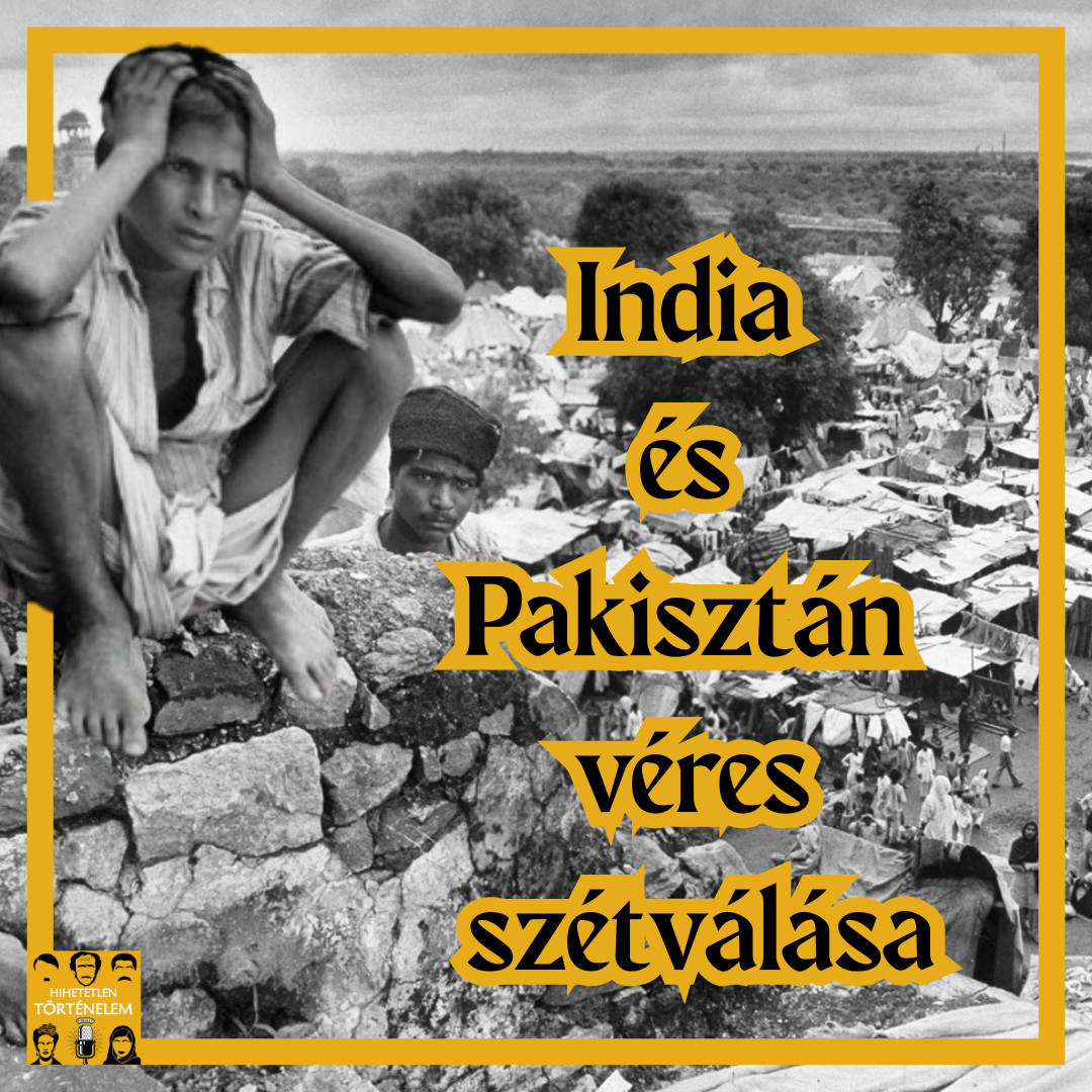 India és Pakisztán véres szétválása - E107