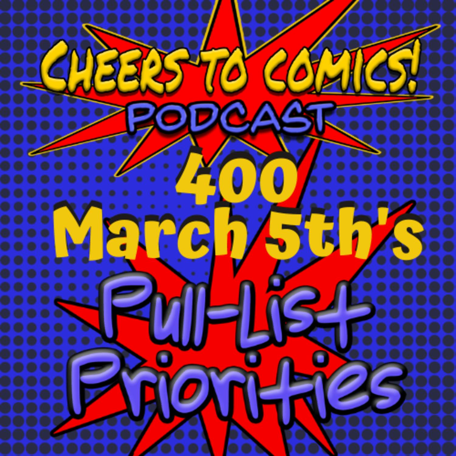 #400- March 5th's Pull-List Priorities #400- March 5th's Pull-List Priorities
