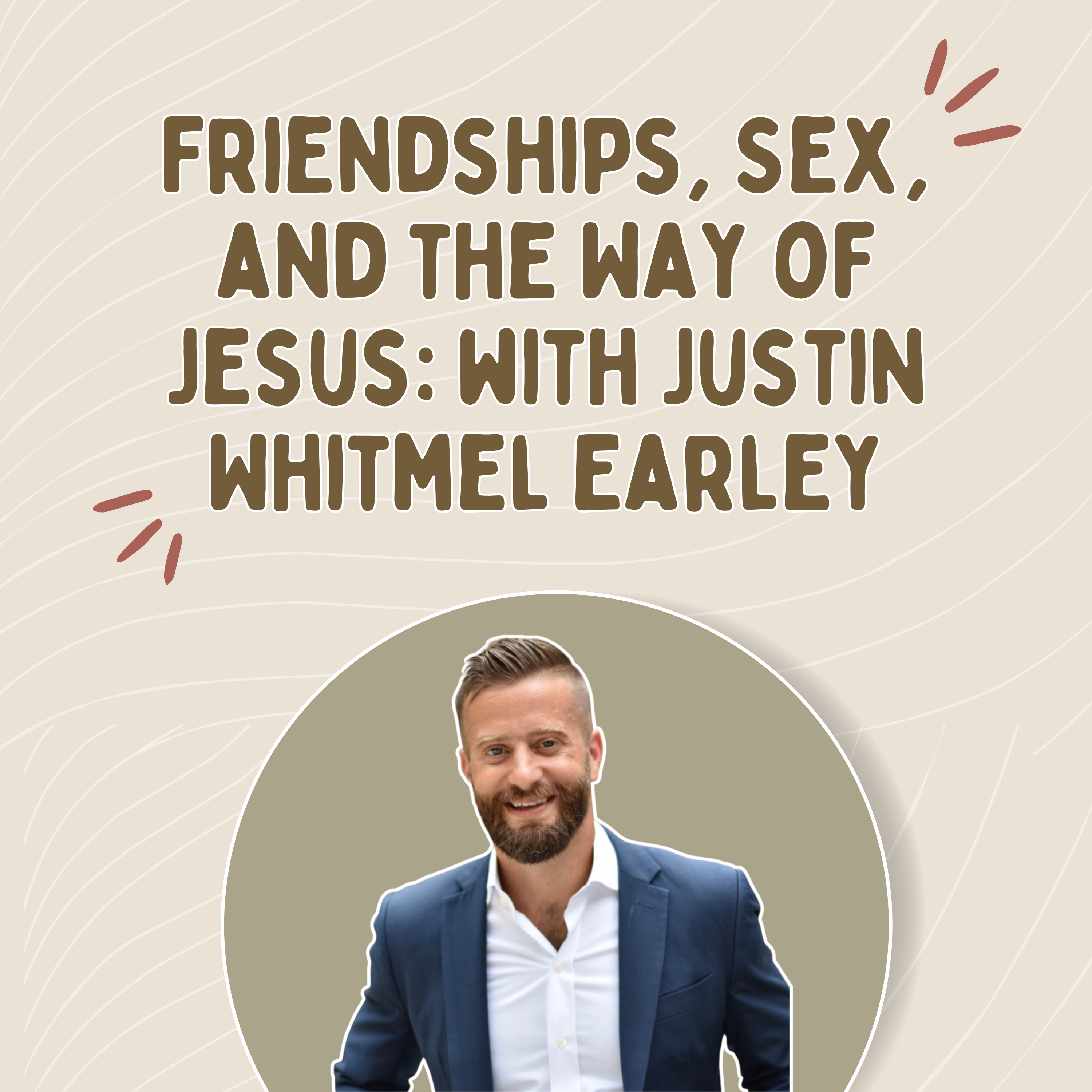 249: Friendship, Sex, and the Way of Jesus with Justin Whitmel Earley