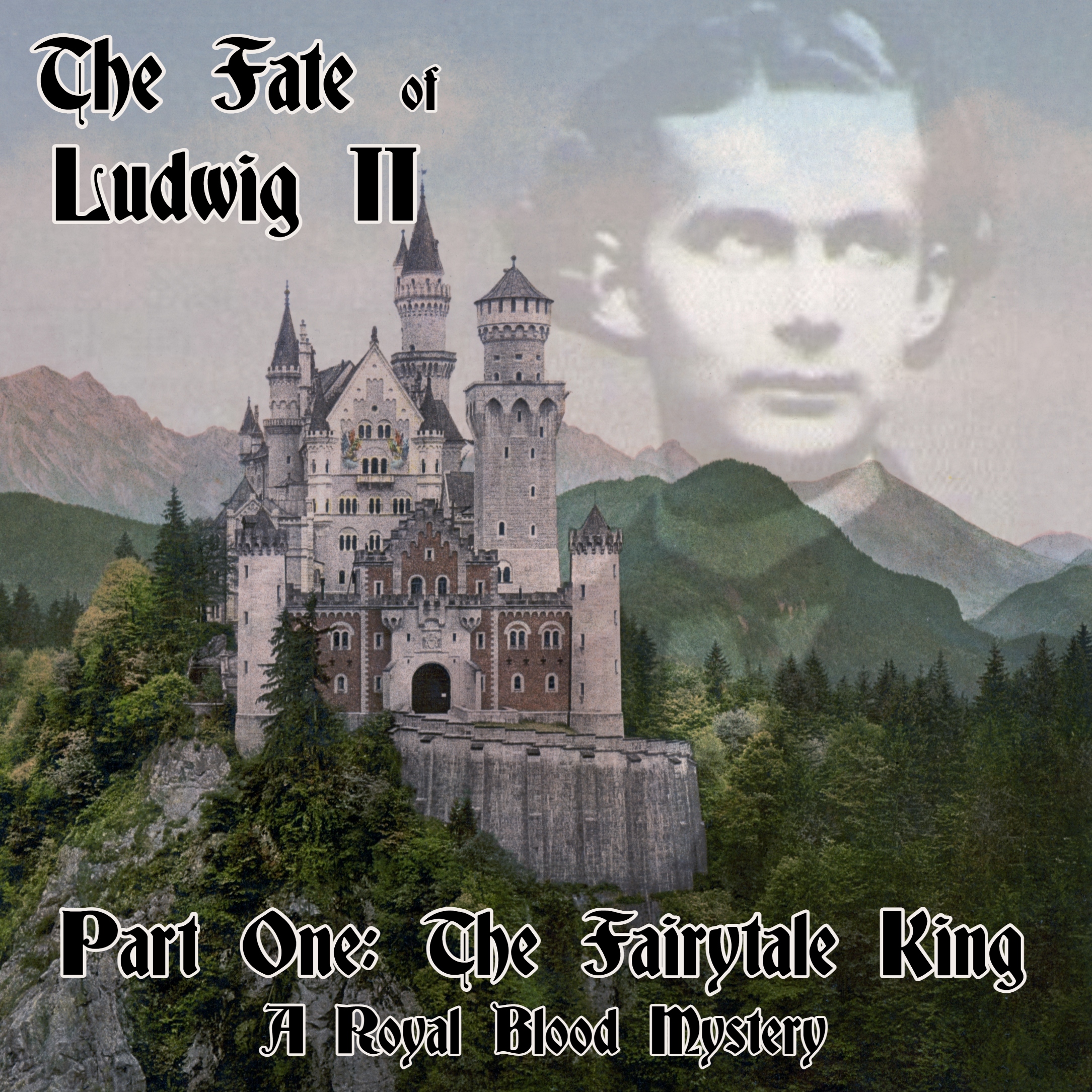 The Fate of Ludwig II: Part One - The Fairytale King (A Royal Blood Mystery) episode artwork