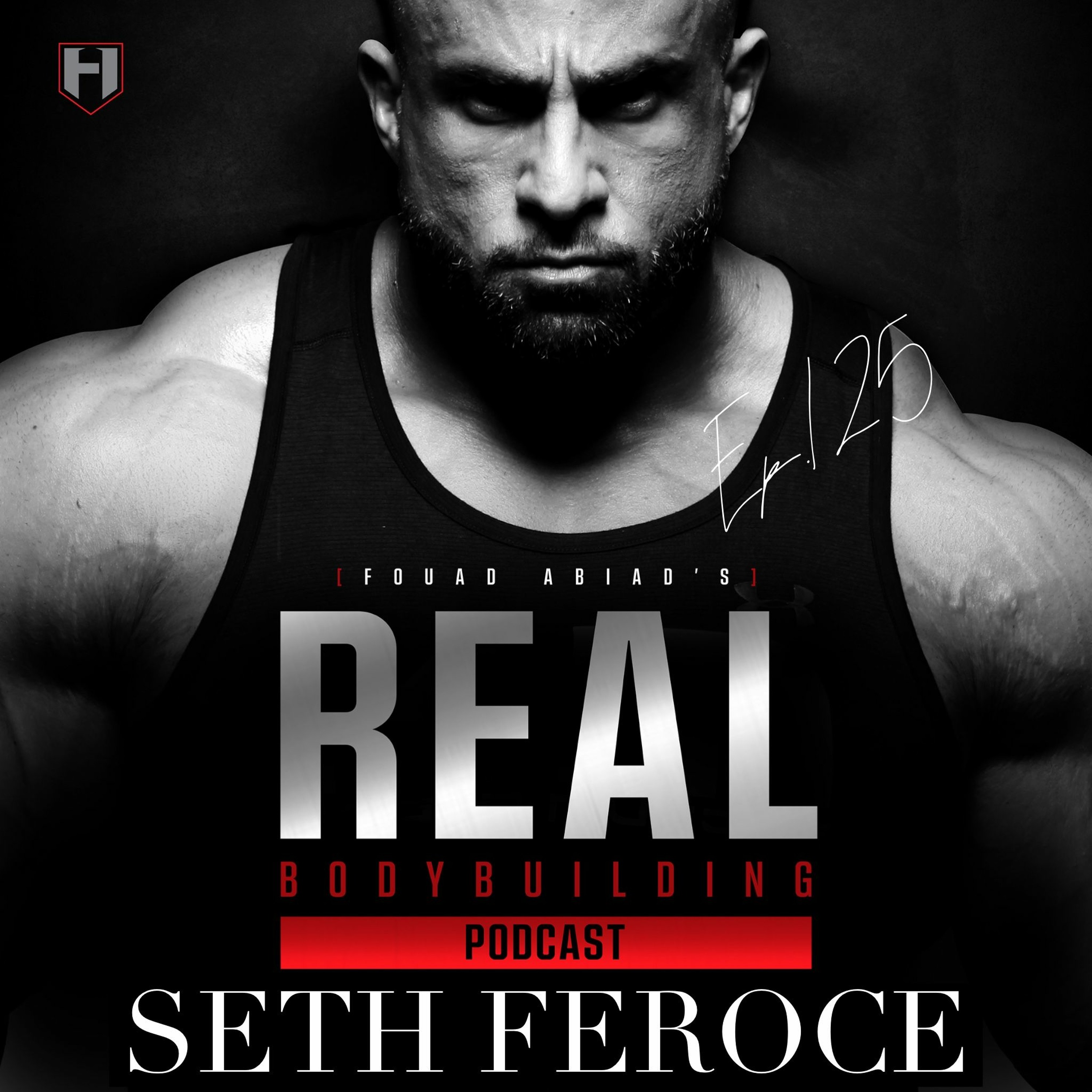 YOU JUMPED YOUR TRX! | Seth Feroce | Fouad Abiad's Real Bodybuilding Podcast Ep.125 episode artwork