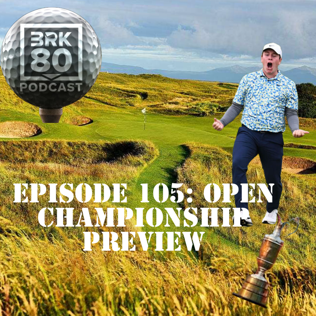 Episode 105: Open Championship Preview