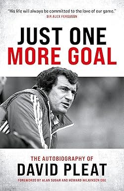 "Just One More Goal", the David Pleat Story "Just One More Goal", the David Pleat Story