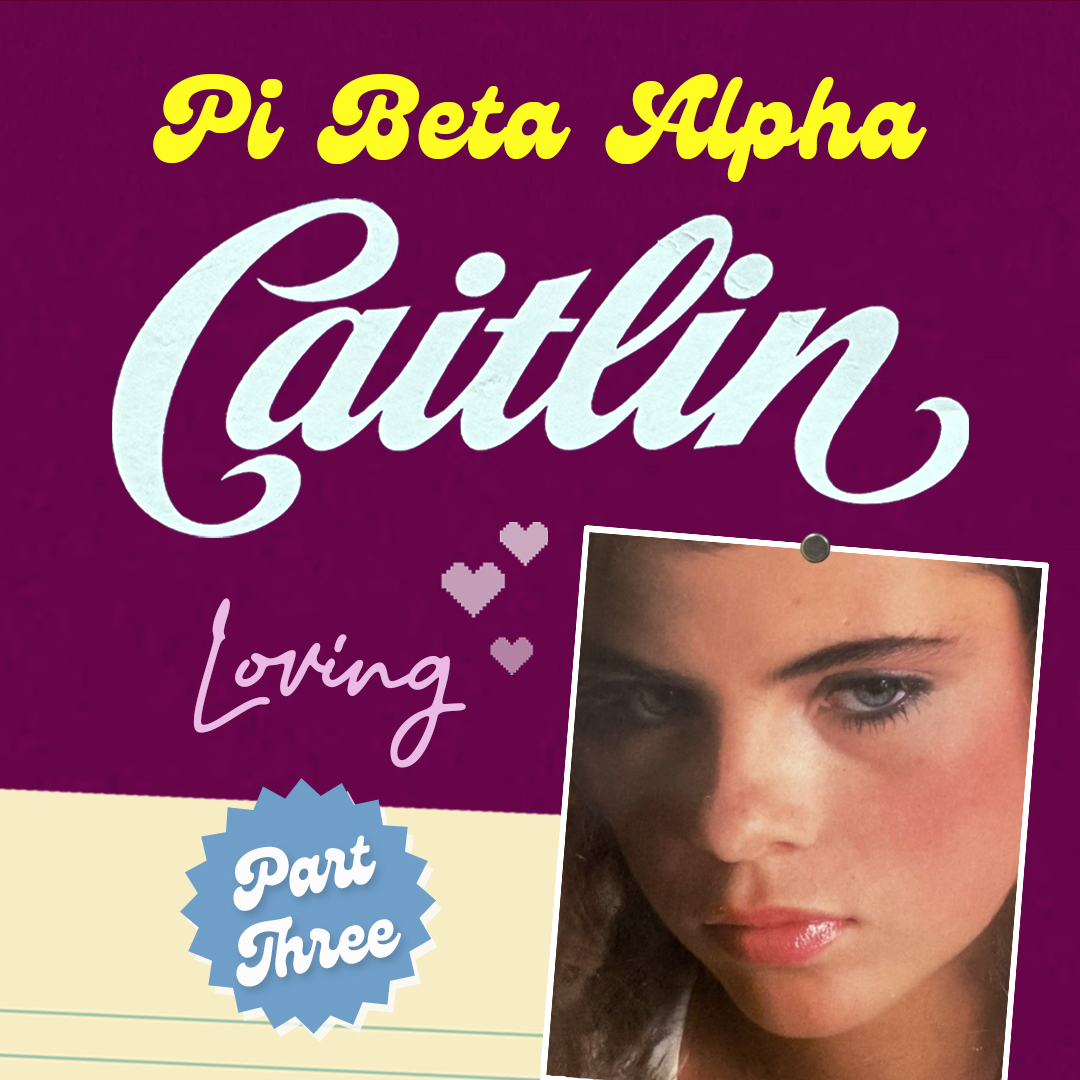 PI BETA ALPHA: CAITLIN LOVING PART THREE podcast artwork