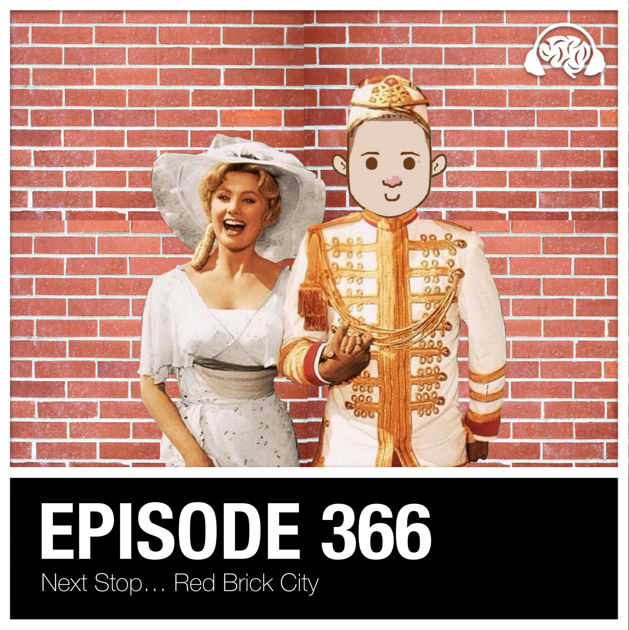 366: Next Stop… Red Brick City