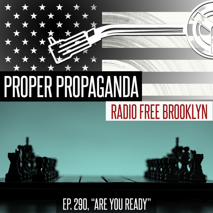 Proper Propaganda  Ep. 290, "Are You Ready" episode artwork
