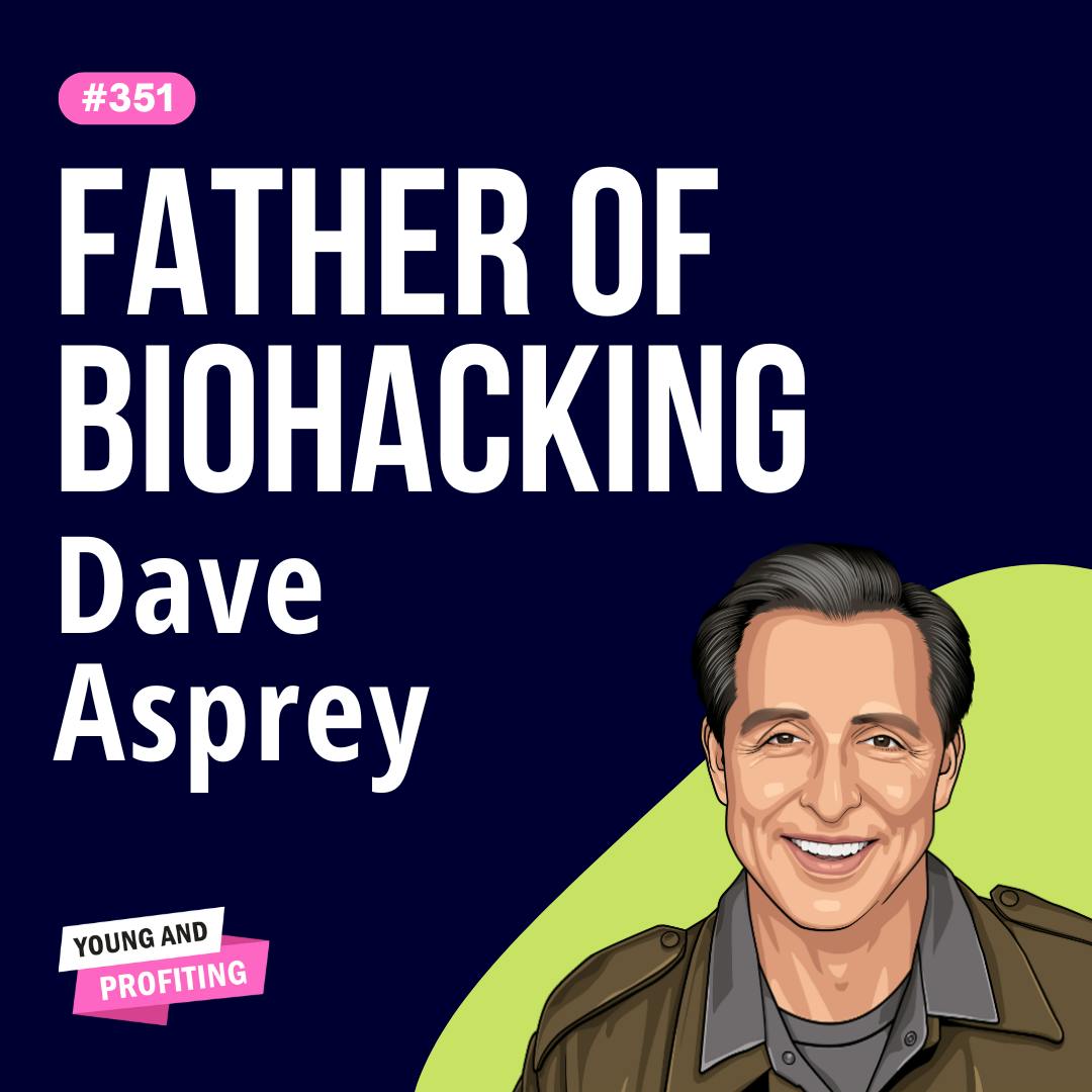 Dave Asprey: Biohacking Your Way to Better Health and Business Success | Mental Health | E351