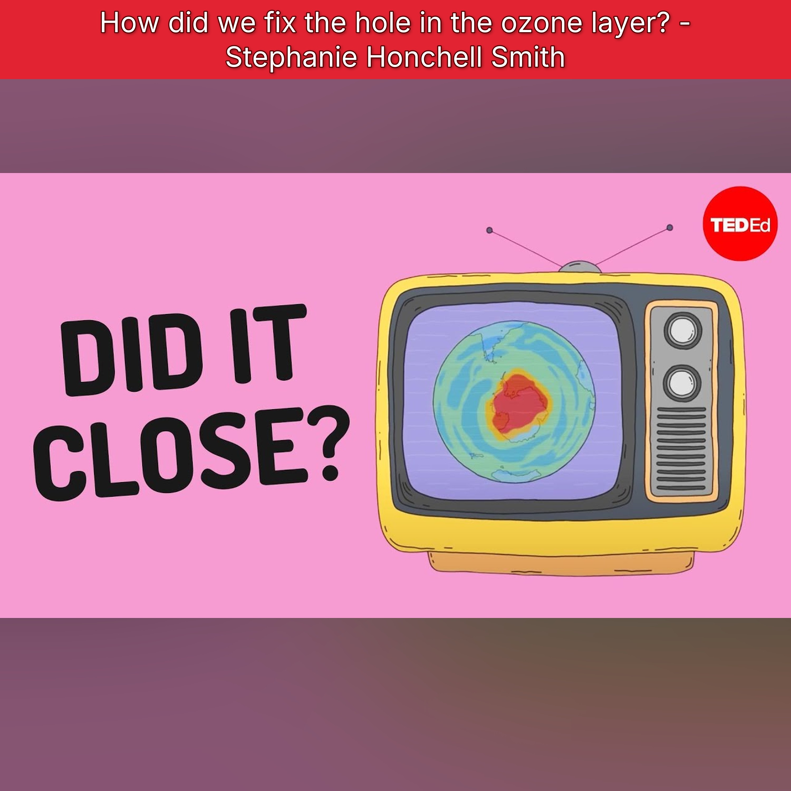 How did we fix the hole in the ozone layer? - Stephanie Honchell Smith episode artwork