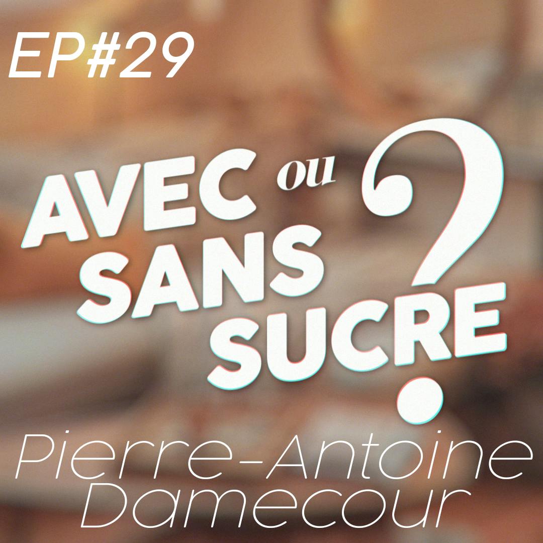 EP#29 - Pierre-Antoine Damecour: "Mes débuts étaient très durs"