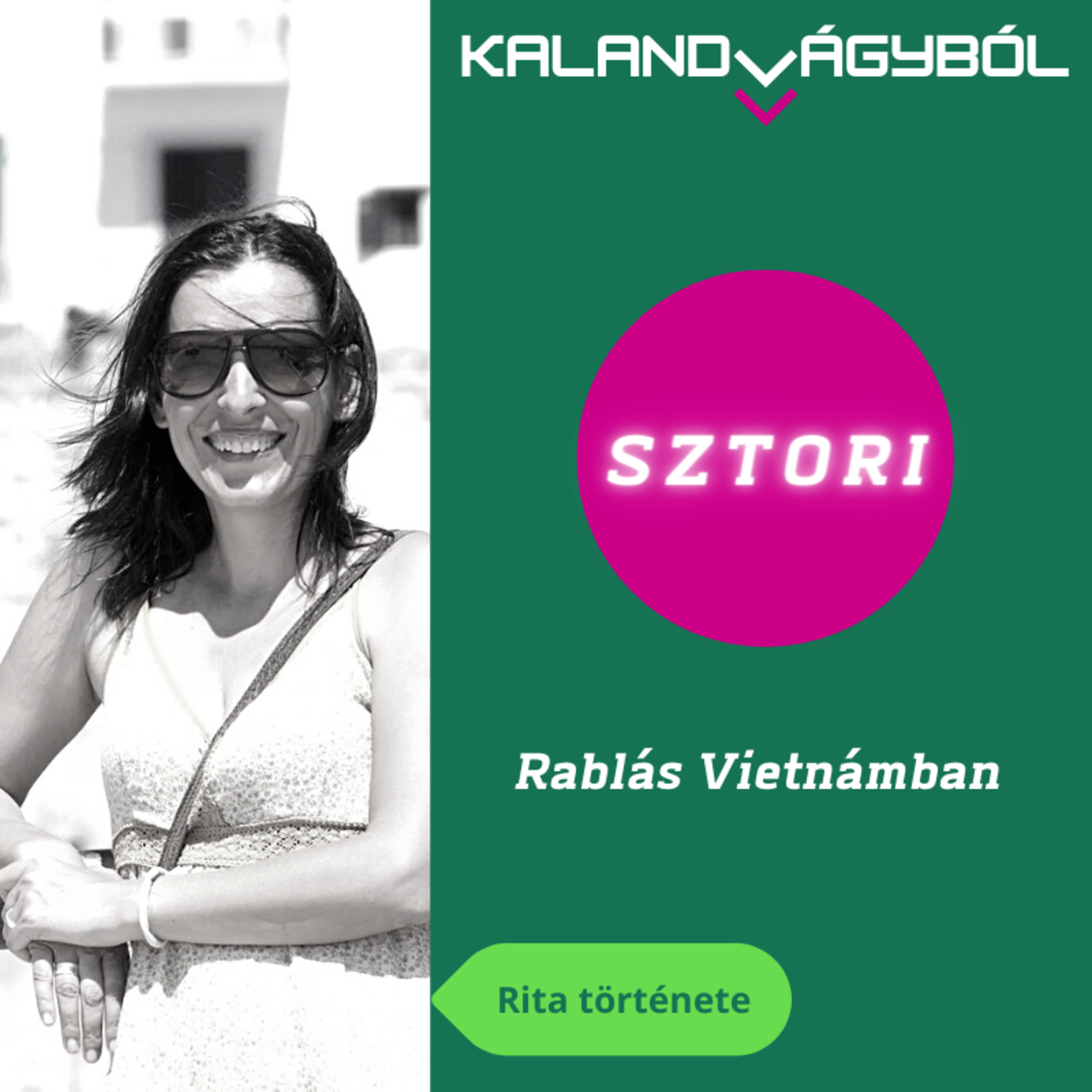 #002 Rablás Vietnámban - Kalandvágyból sztori - Rita története