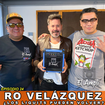EL AMPLI - Episodio 24 - RO VELÁZQUEZ - ¿Los Liquits pueden volver? episode artwork