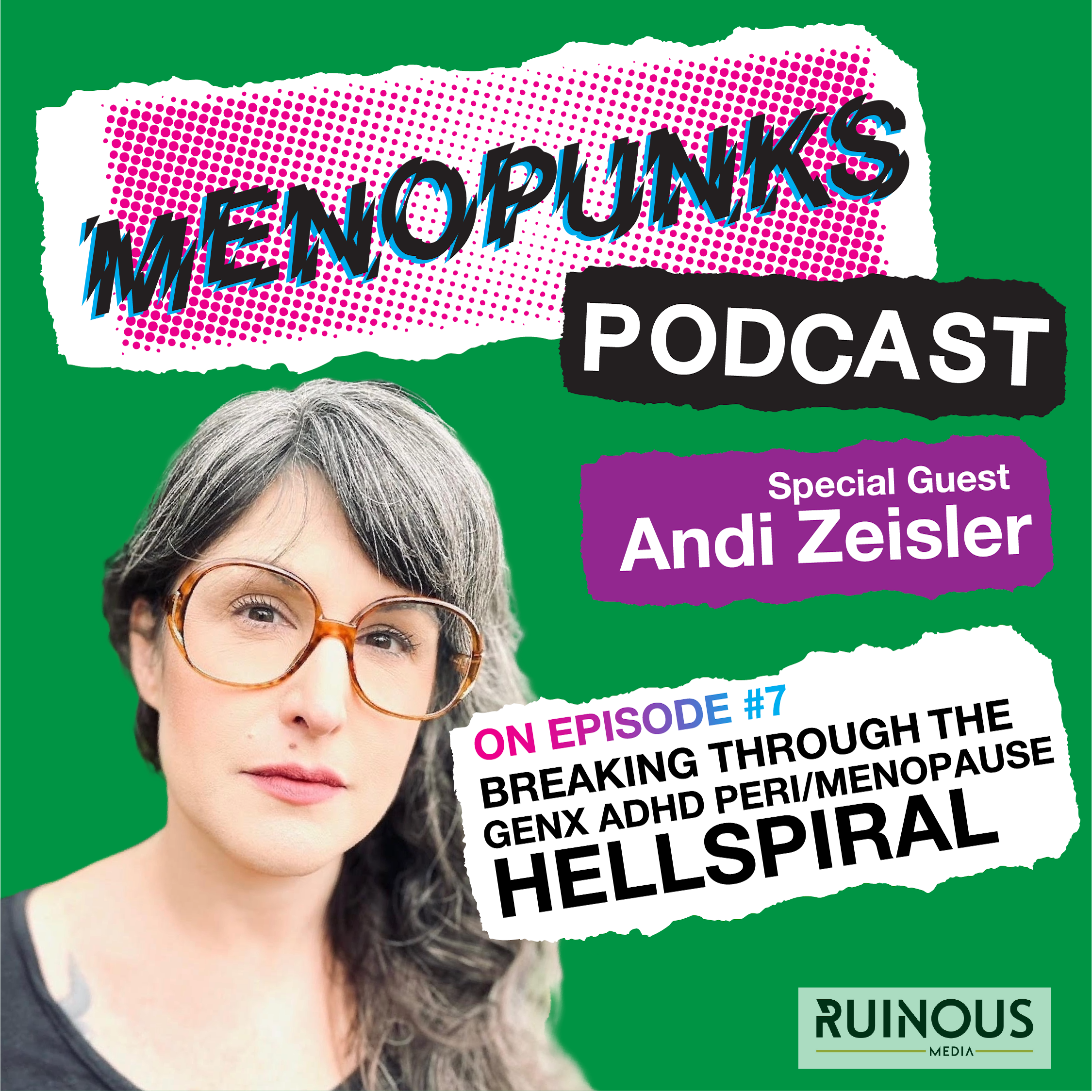 Episode 7: BREAKING THROUGH THE GENX ADHD PERI/MENOPAUSE HELLSPIRAL with Andi Zeisler