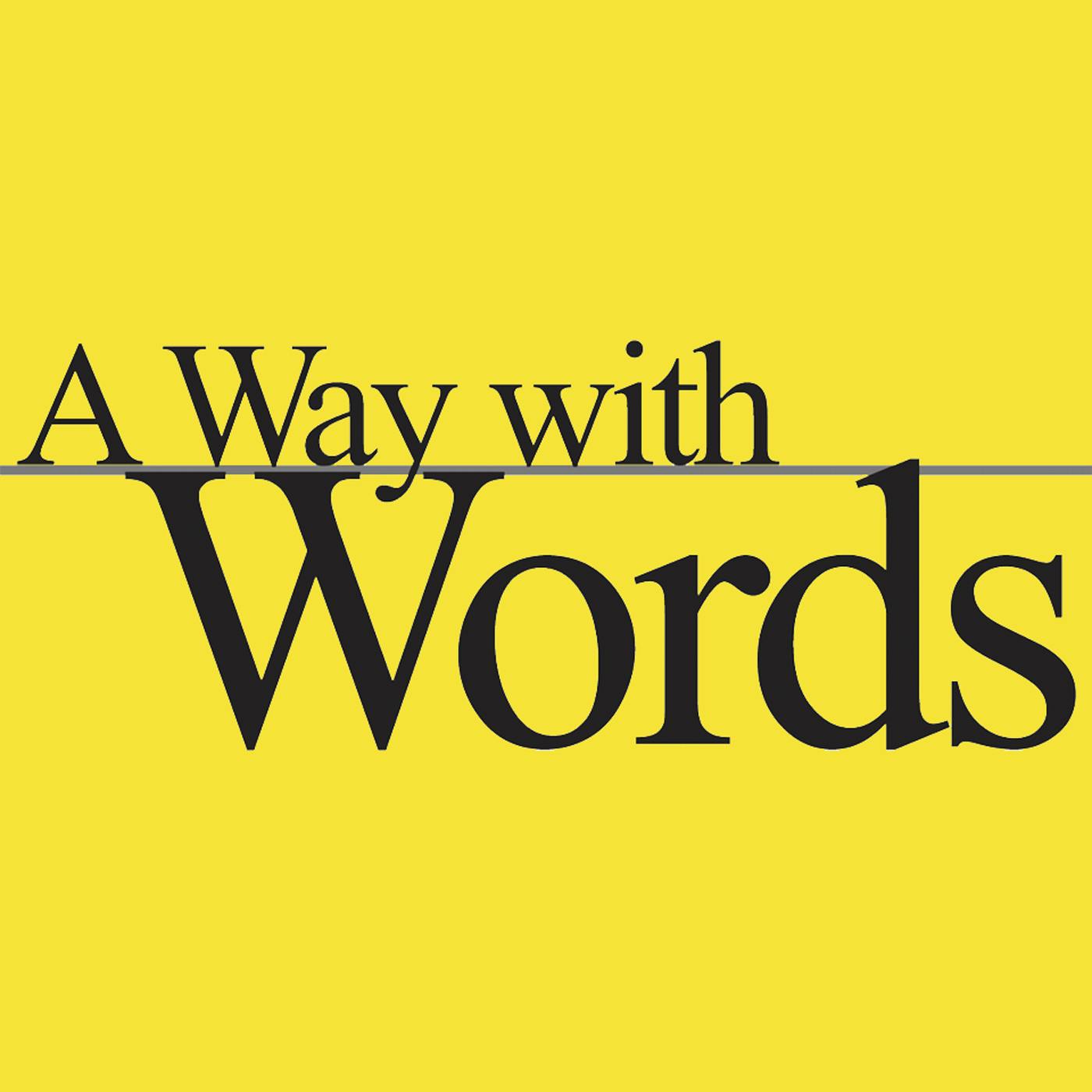 A Way with Words - language, linguistics, and callers from all over:Hosted by Martha Barnette and Grant Barrett. Produced by Stefanie Levine.